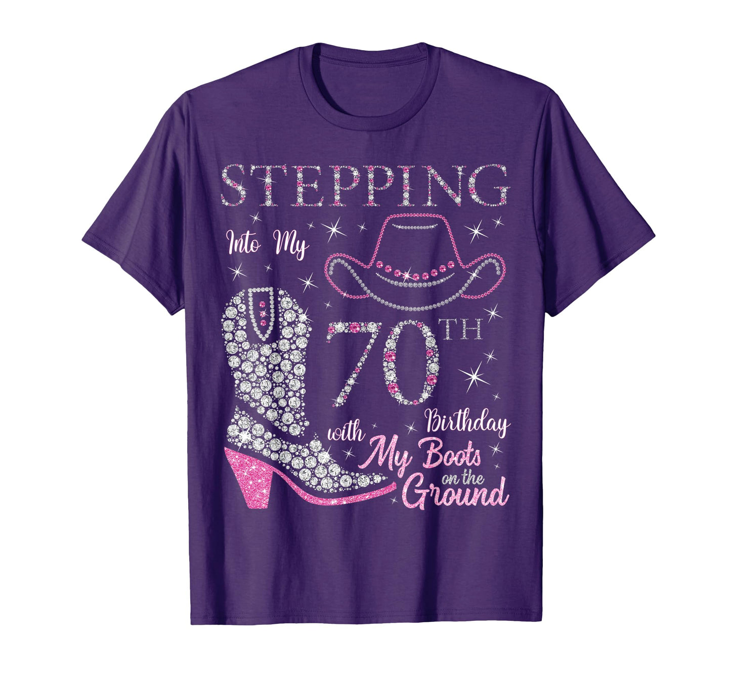 Stepping Into My 70th Birthday With My Boots On The Ground T-Shirt