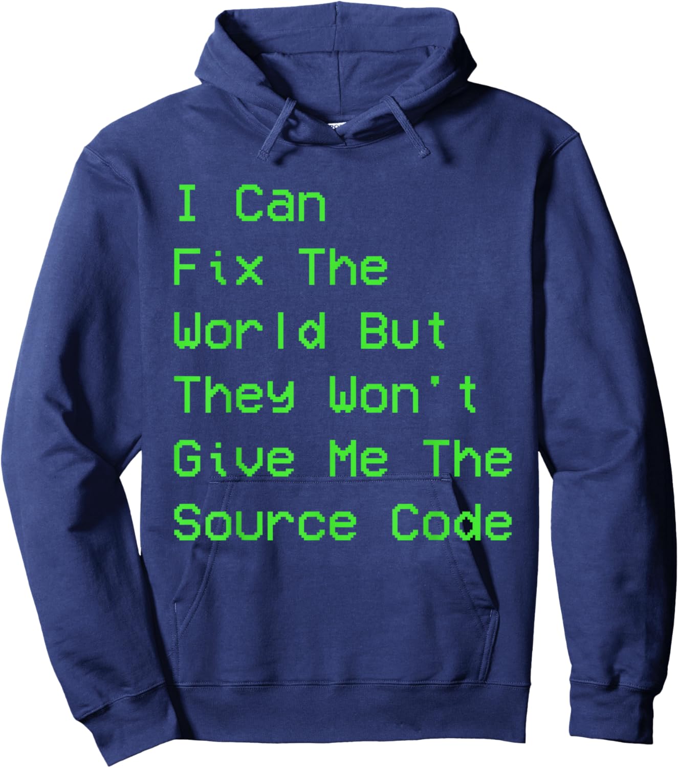 I can fix the world but they won't give me the source code Hoodie - Hoodie | Navy