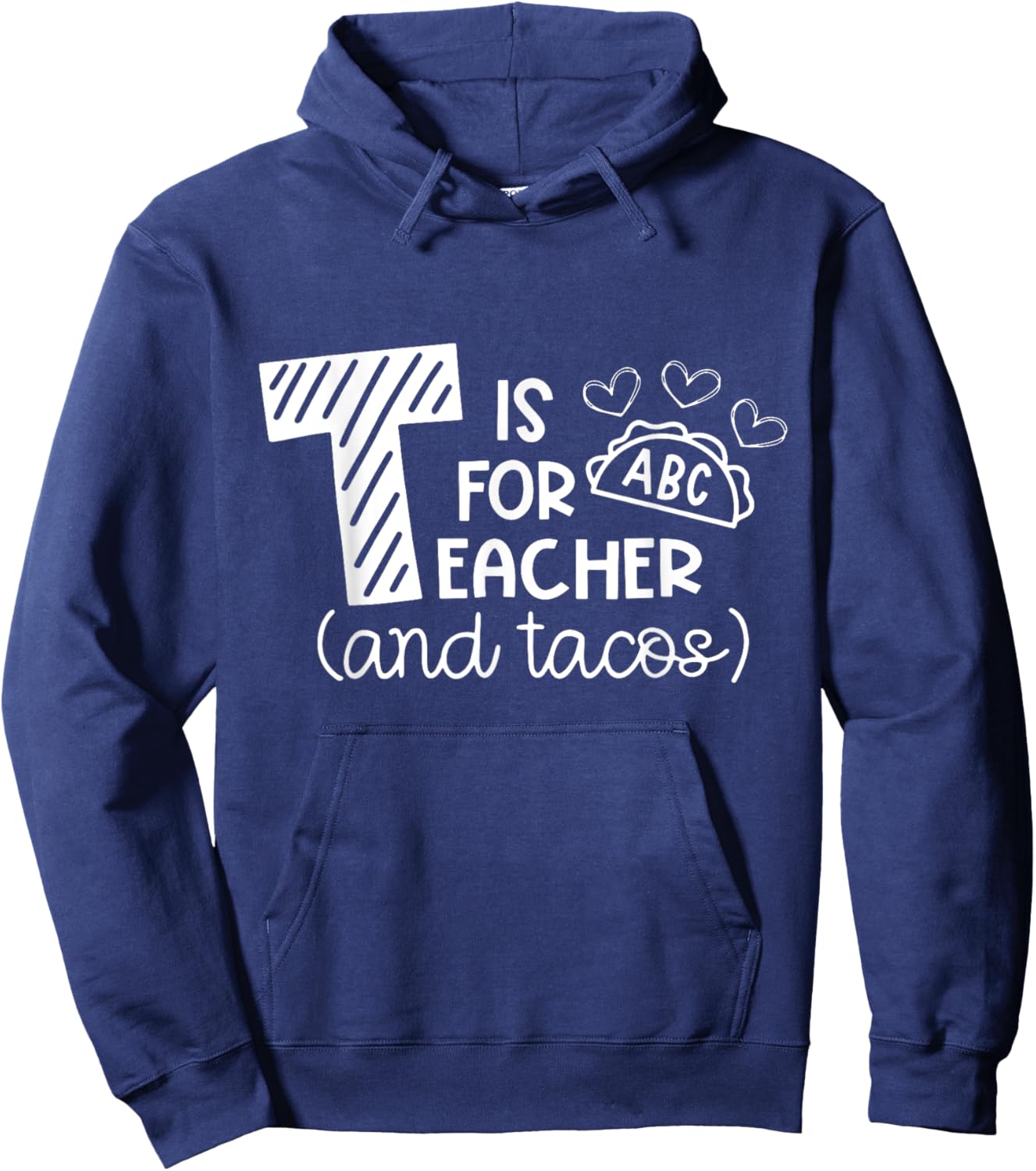 T Is For Teacher and Tacos, Gifts For Teacher & Tacos Lovers Men Women Girls Kids Hoodie - Hoodie | Navy