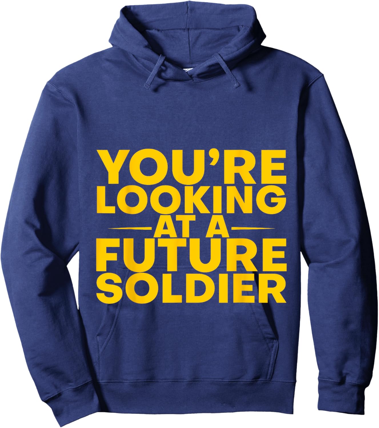 You're Looking At A Future Soldier Hoodie - Hoodie | Navy