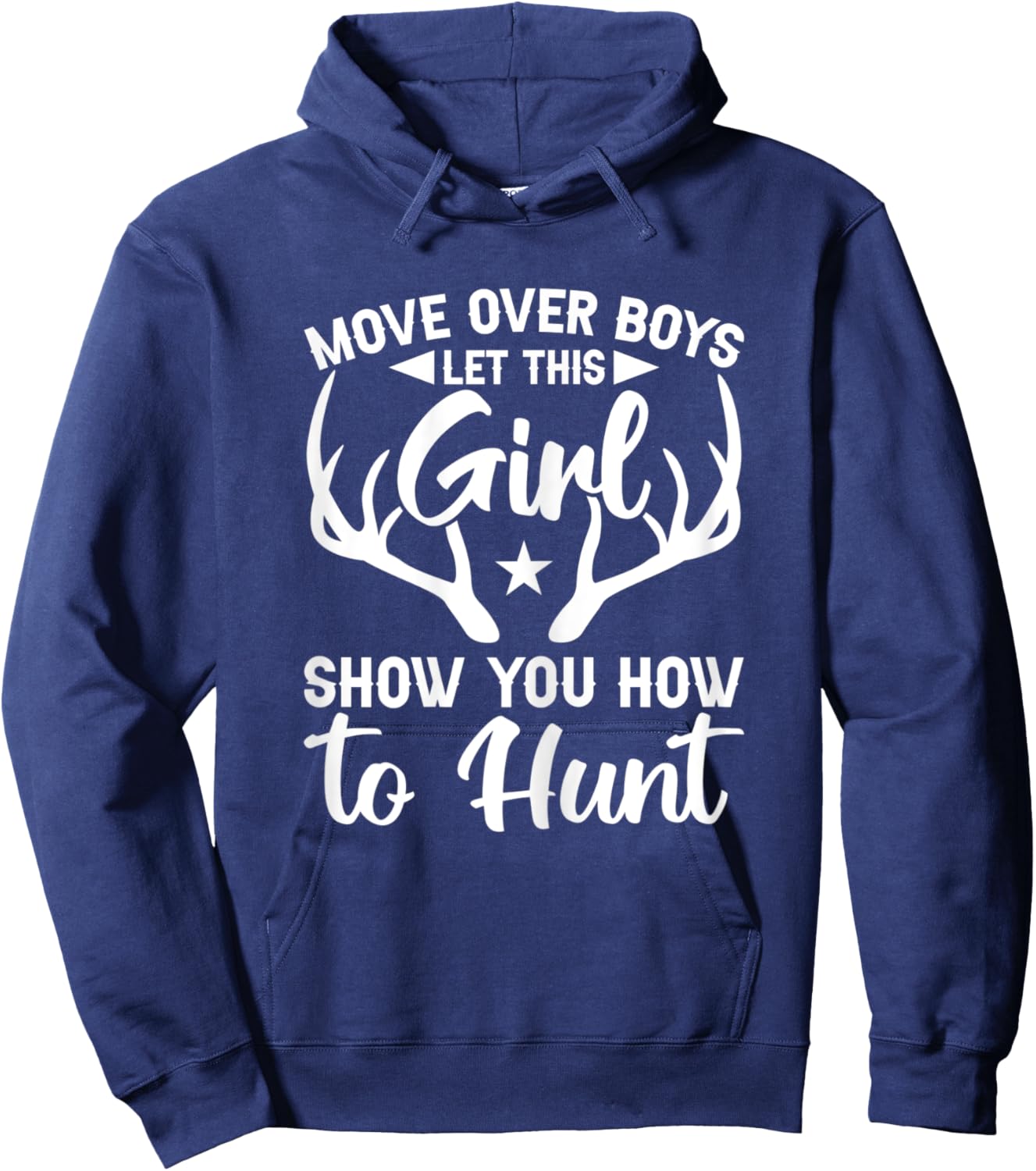Move Over Boys Let This Girl Show You How To Hunt Hoodie - Hoodie | Navy