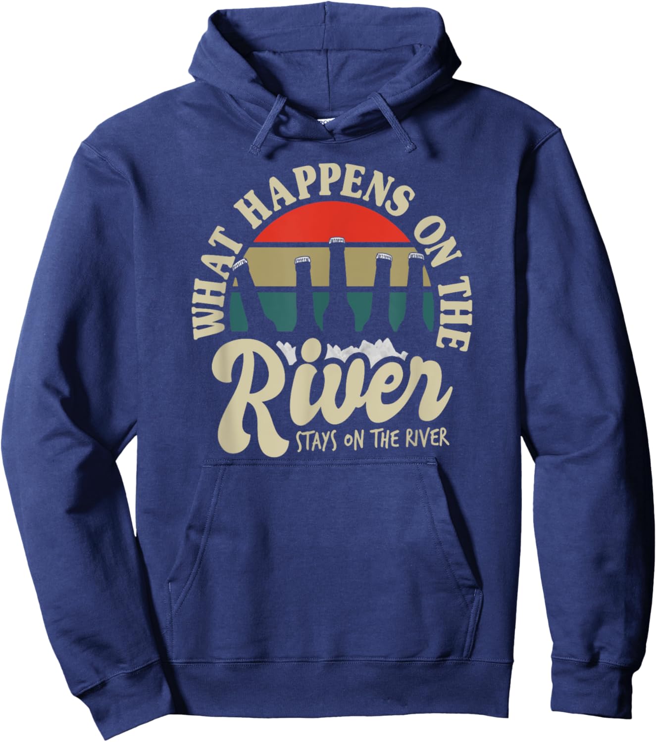 Beach Vacation What Happens On The River Stays On The River Men Women Hoodie - Hoodie | Navy