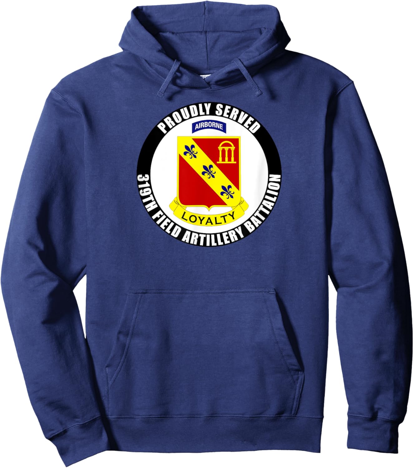 Proudly Served 319th Field Artillery Regiment Airborne Army Hoodie - Hoodie | Navy