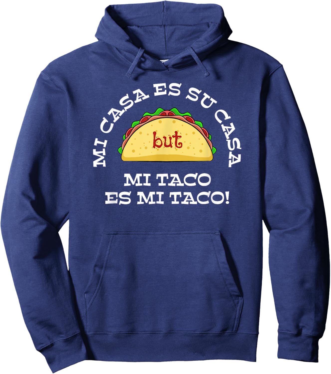 Mi casa es su casa but mi taco es mi taco Hoodie - Hoodie | Navy