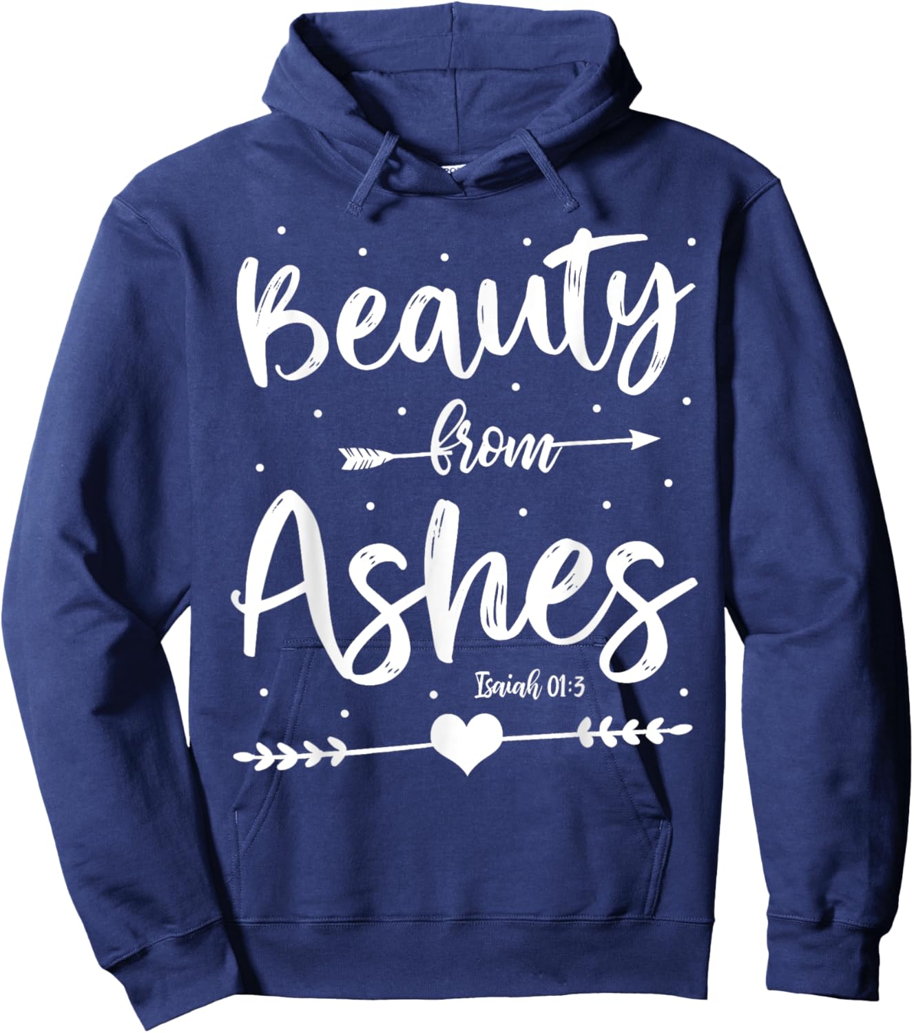 Cute Christian Bible Verse Quote Beauty From Ashes Hoodie - Hoodie | Navy