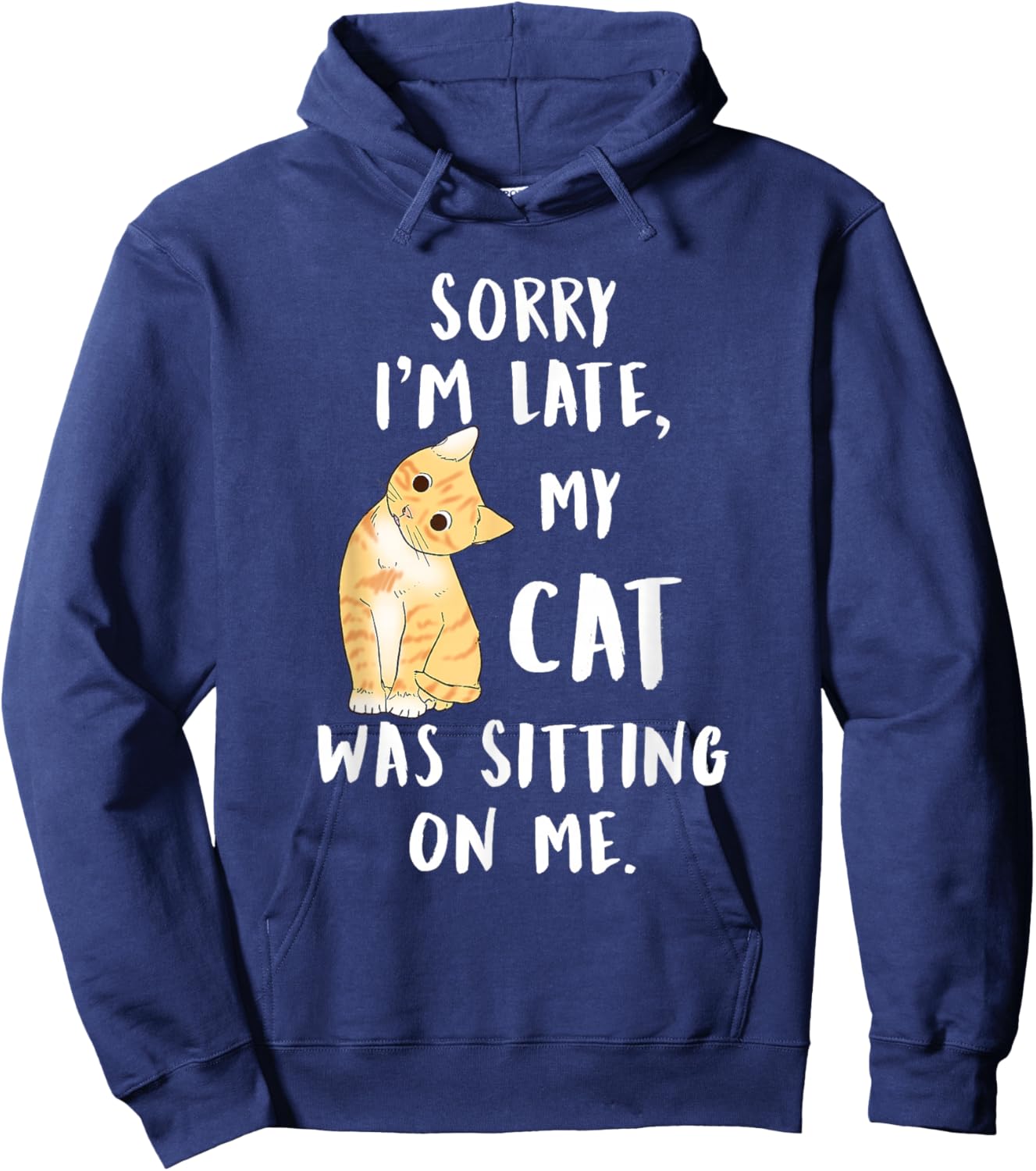 Meow cat Sorry I'm Late My cat was Sitting on me Meow Kitty Hoodie - Hoodie | Navy