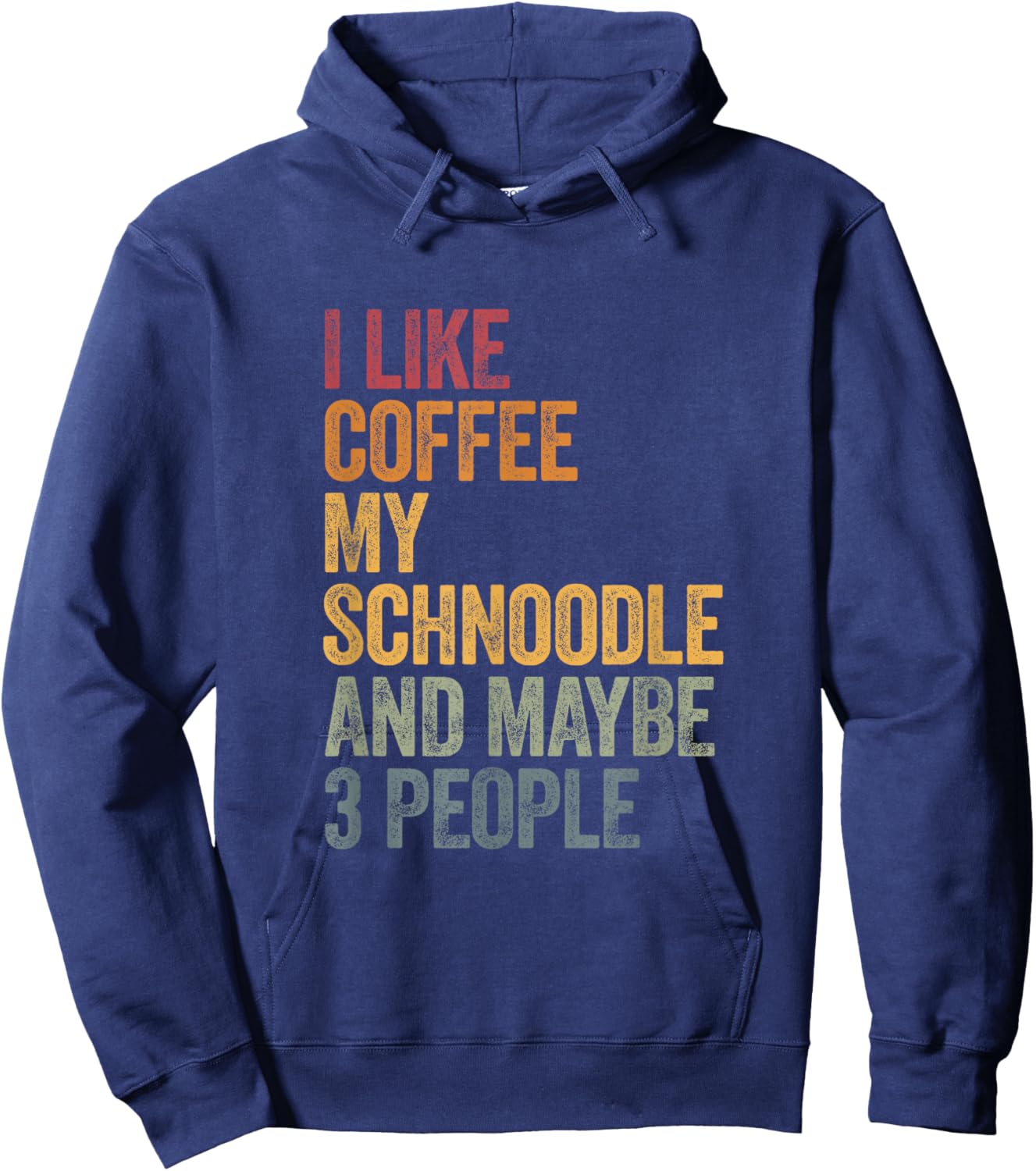 I like coffee my Schnoodle and maybe 3 people Vintage Hoodie - Hoodie | Navy