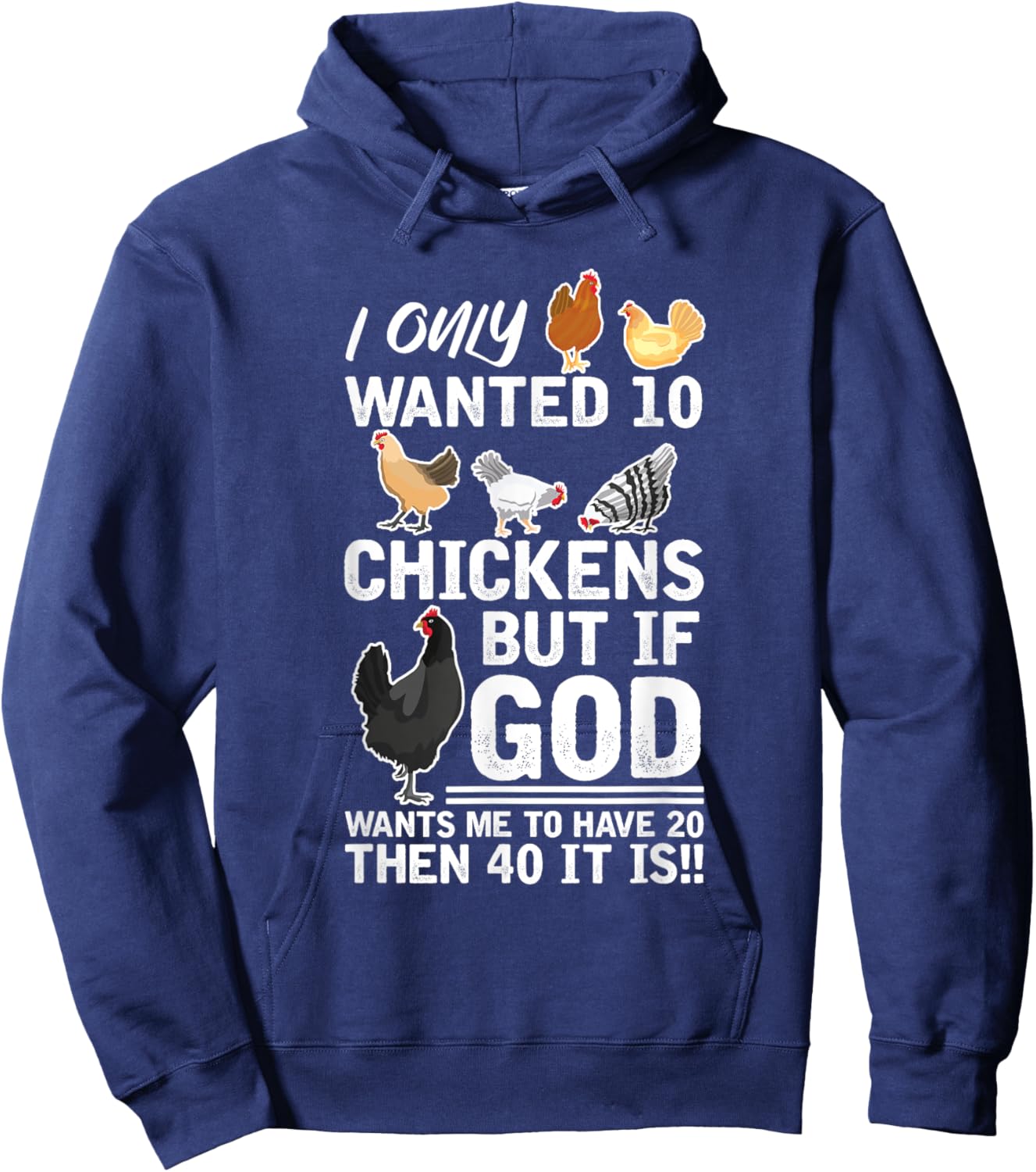 I Only Want 10 Chickens God Wants Me Have 20 Farmer Hoodie - Hoodie | Navy