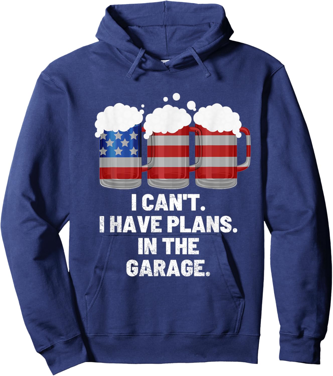 I Can't I Have Plans In The Garage ,Beer American Flag Hoodie - Hoodie | Navy