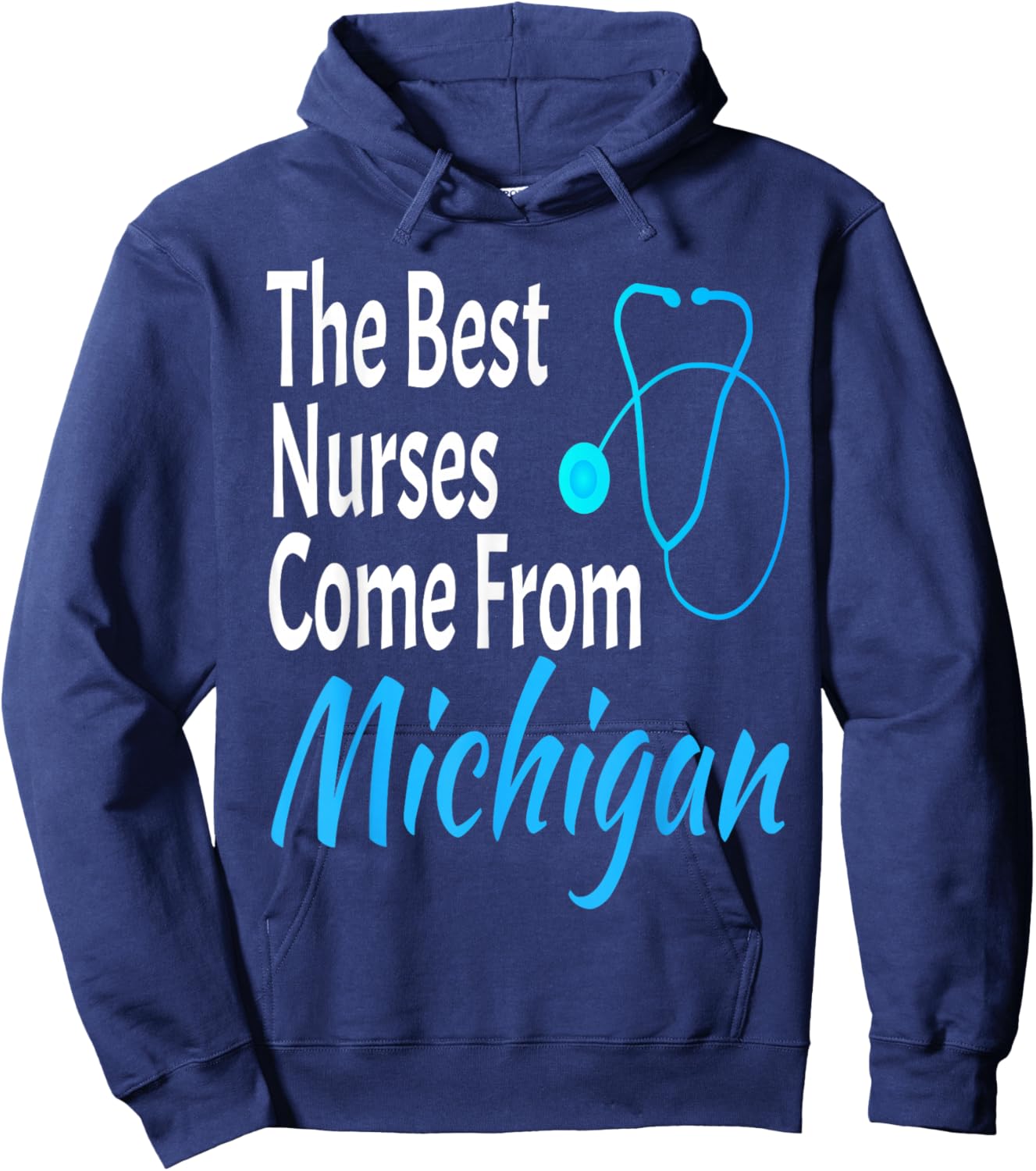 The Best Nurses Come From Michigan Stethoscope Nurse Nursing Hoodie - Hoodie | Navy