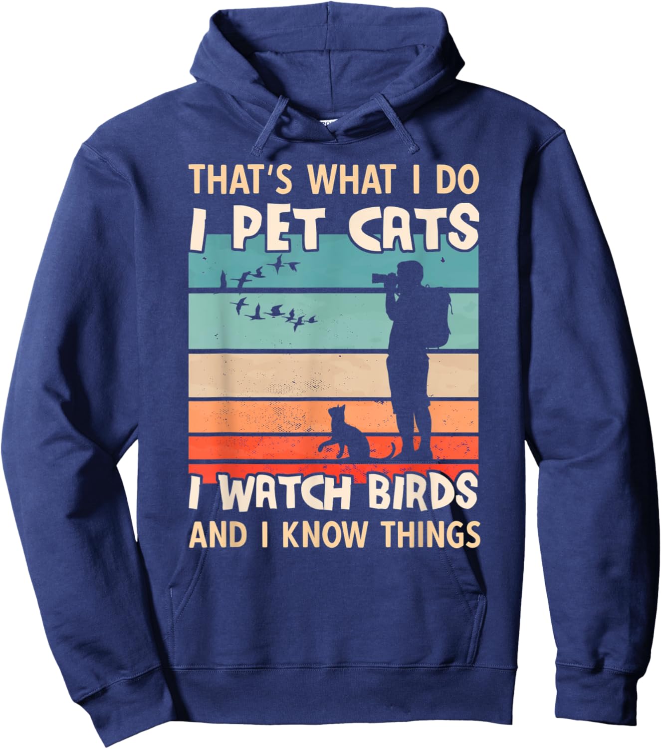 I Pet Cats I Watch Birds And I Know Things - Men Birdwatcher Hoodie - Hoodie | Navy