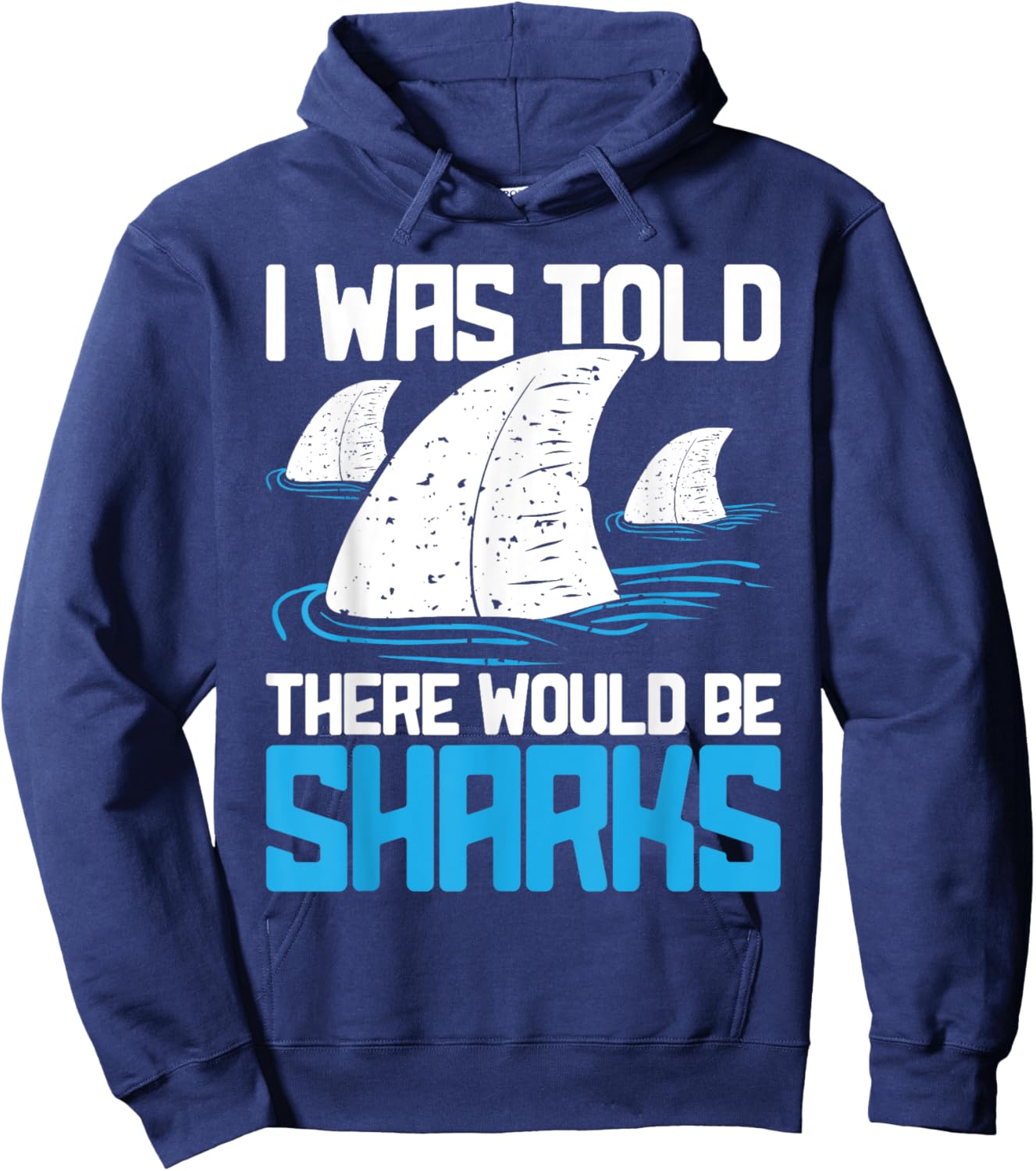 I Was Told There Would Be Sharks - Biologist Shark Lovers Hoodie - Hoodie | Navy