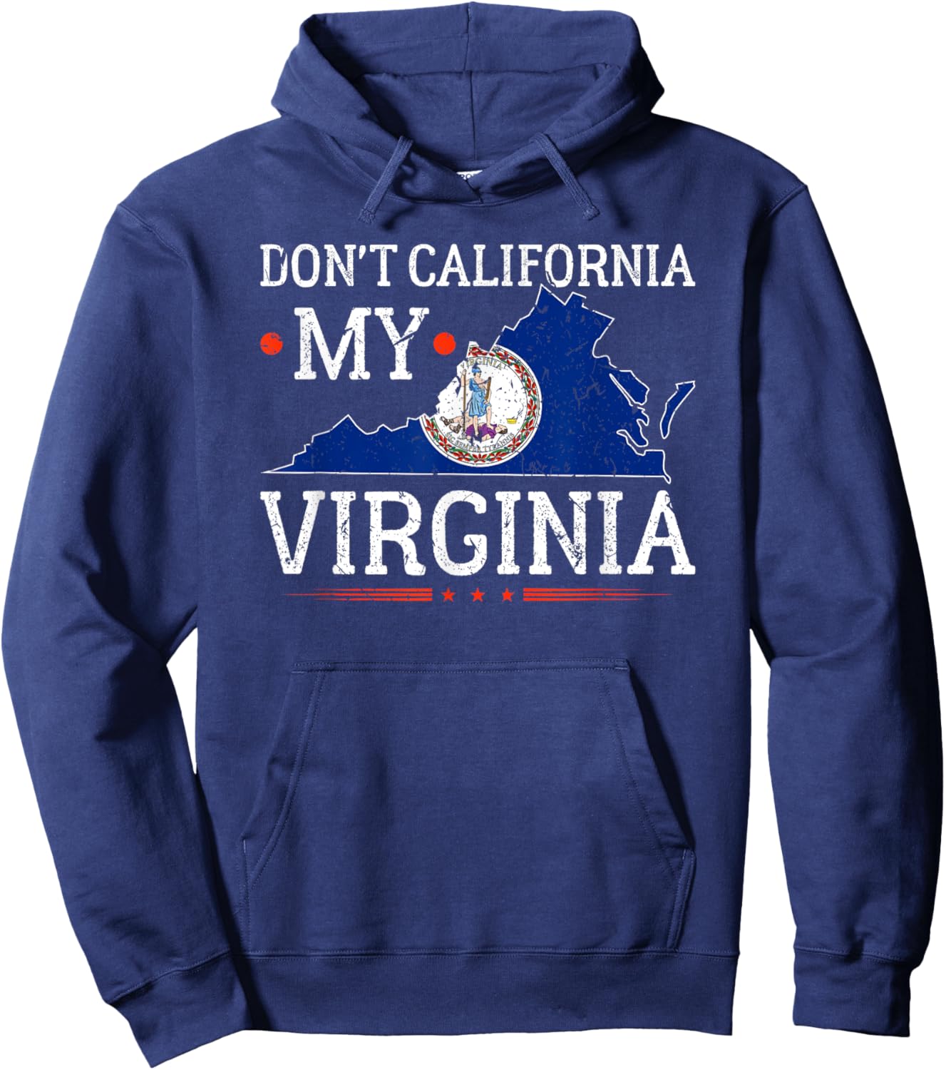Don't California My Virginia Anti-Liberal Conservative Pride Hoodie - Hoodie | Navy