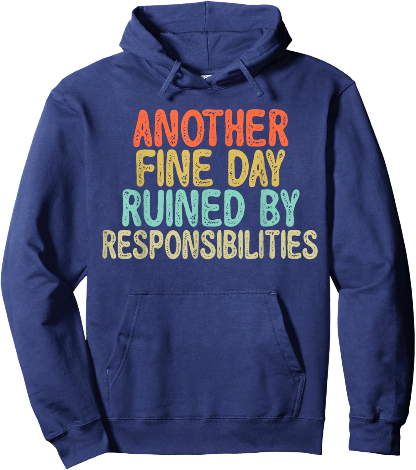 Vintage Funny Another fine day ruined by responsibilities Hoodie - Hoodie | Navy