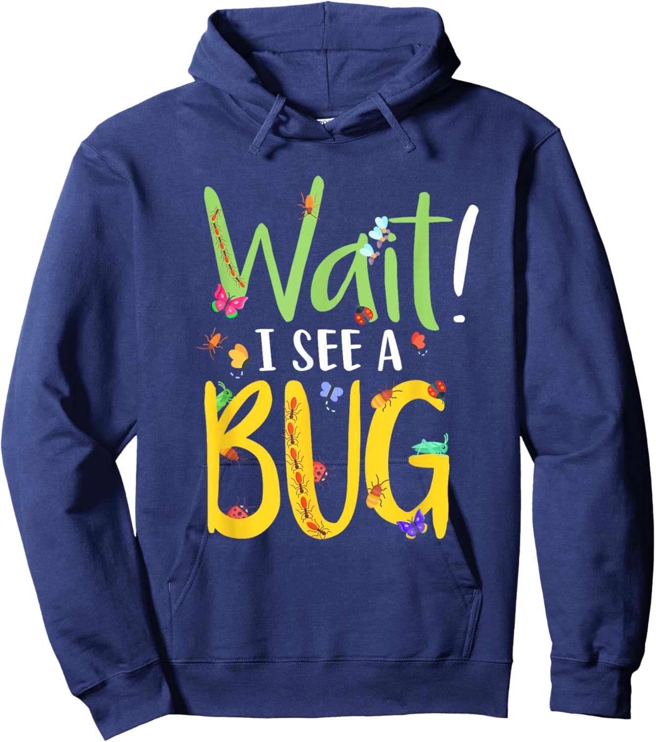 Entomology Insect Beetle Collecting Hunter Wait I See A Bug Hoodie - Hoodie | Navy