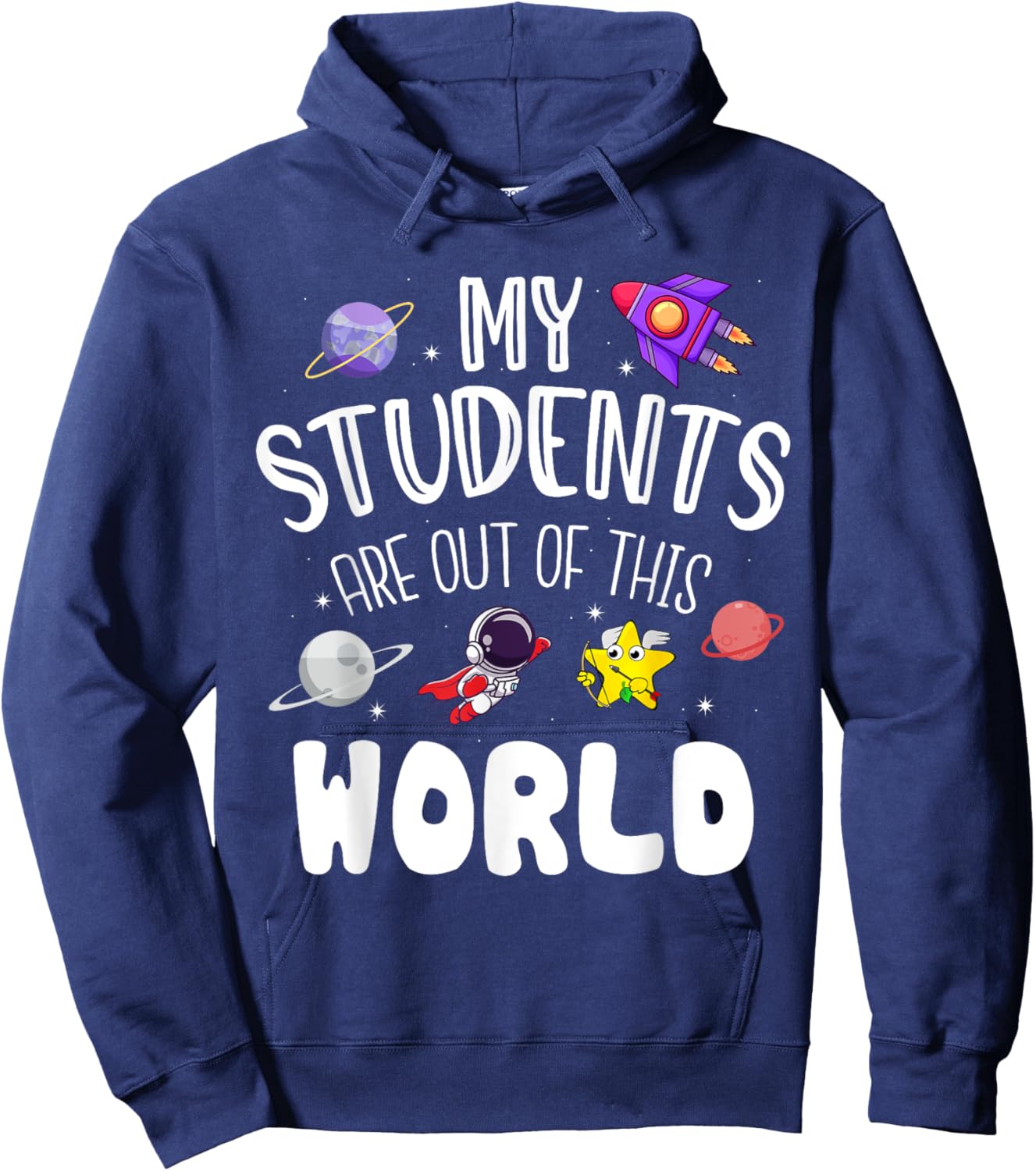 My Students Are Out Of This World Funny Space Teacher Hoodie - Hoodie | Navy