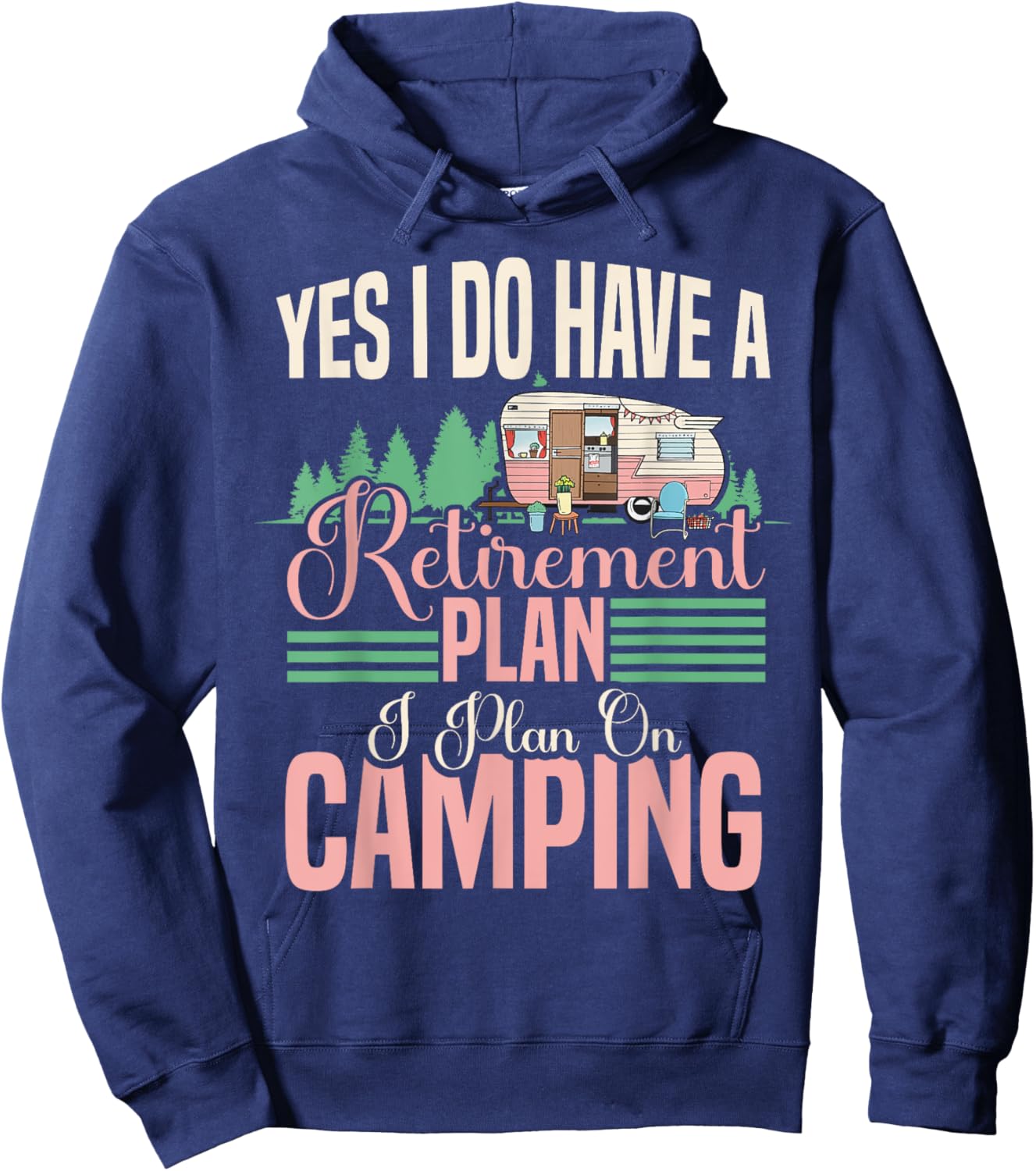 Yes I do have a retirement plan - retirement camping Hoodie - Hoodie | Navy