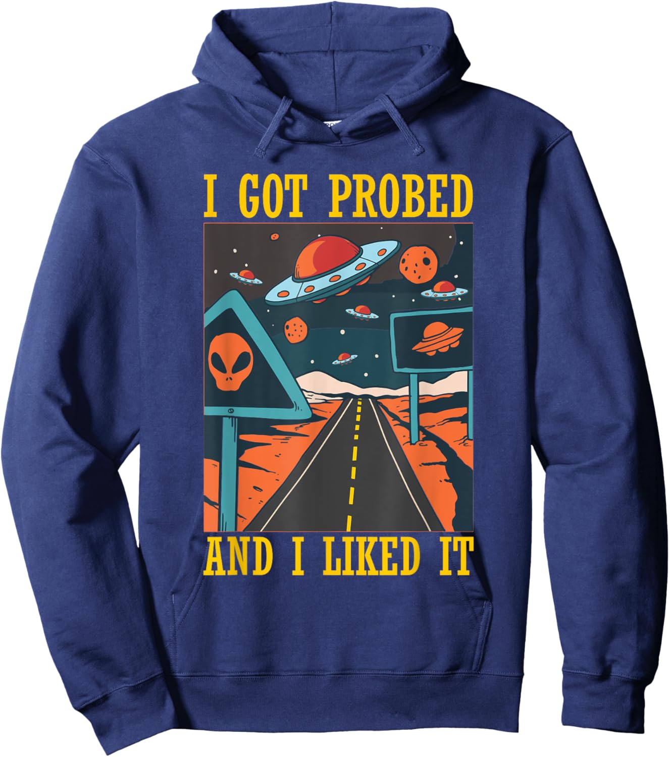 I Got Probed Alien Extraterrestrial Abduction Believer Humor Hoodie - Hoodie | Navy