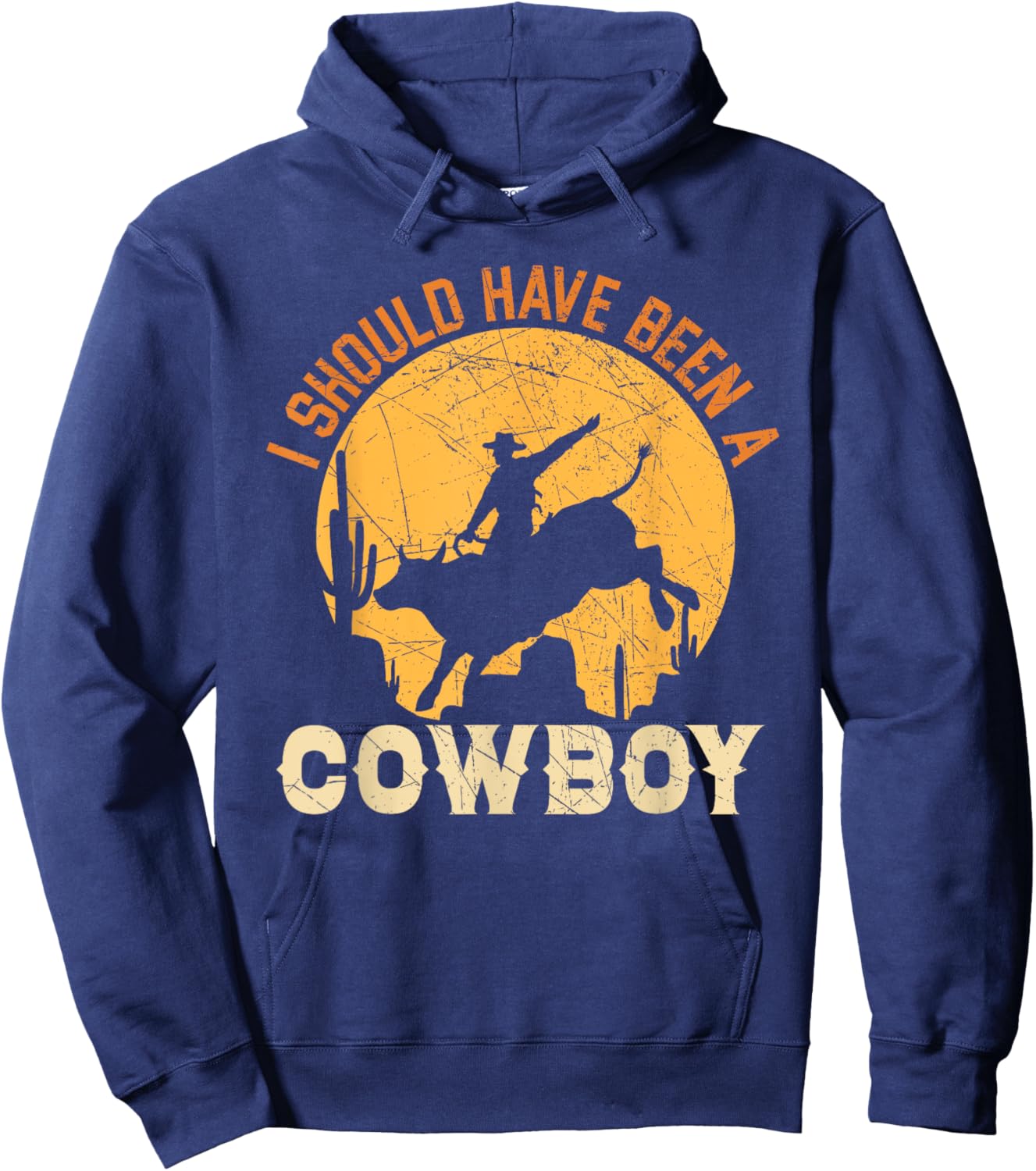 I Should Have Been A Cowboy Western Rodeo Bull Riding Hoodie - Hoodie | Navy