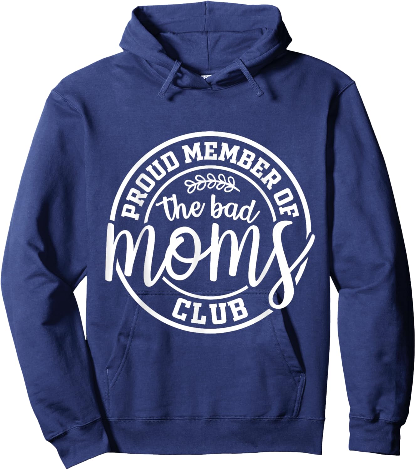 Proud Member Of The Bad Moms Club Funny Mothers Day Mom Life Hoodie - Hoodie | Navy