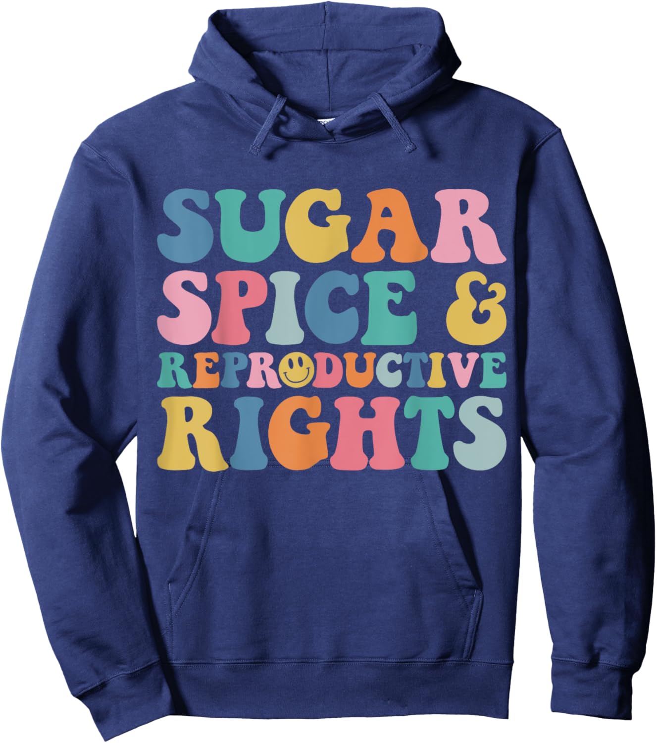 Sugar and Spice and Reproductive Rights Feminist Pro-Choice Hoodie - Hoodie | Navy