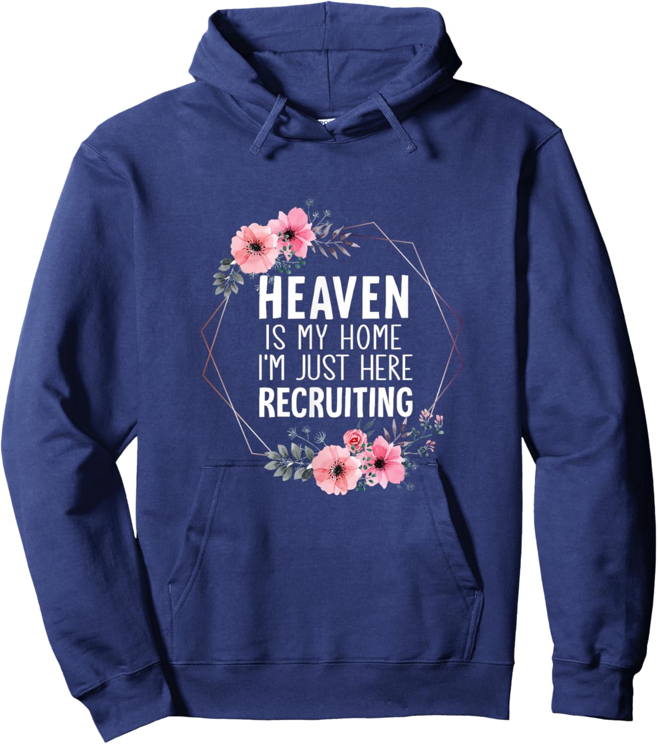 Heaven is My Home Im Just Here Recruiting Hoodie - Hoodie | Navy