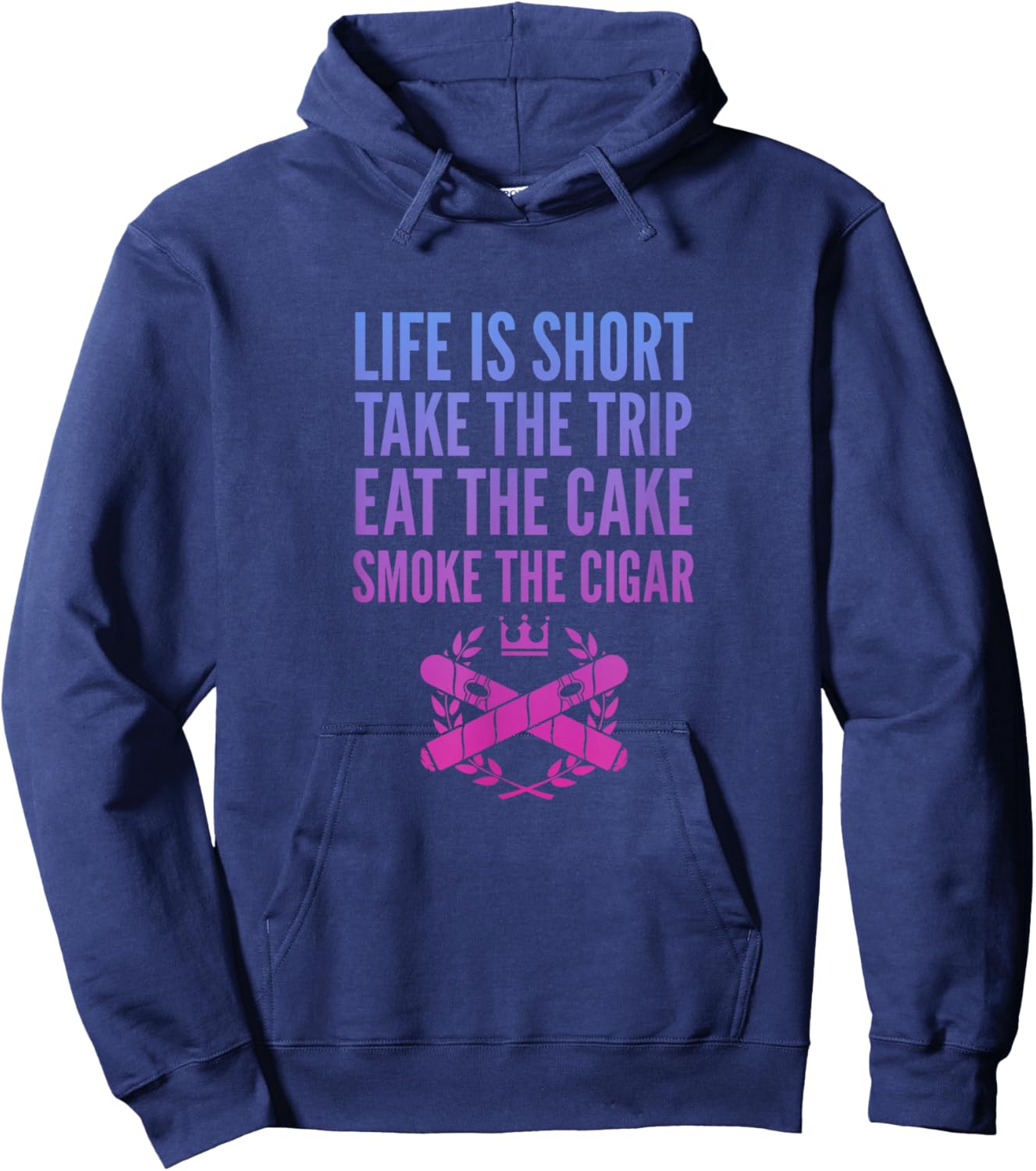 Cigars Smoker Life Is Short Take Trip Eat Cake Smoke Cigar Hoodie - Hoodie | Navy