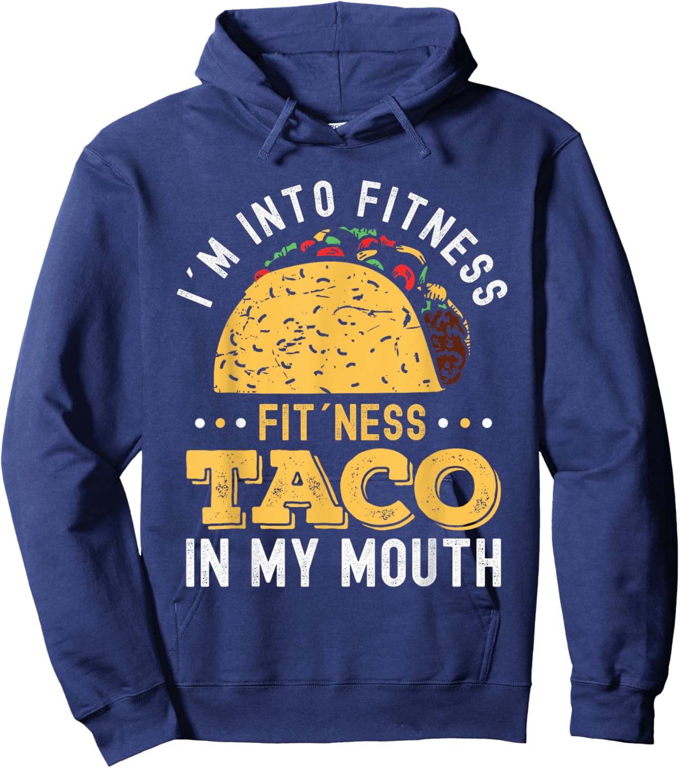 I'm Into Fitness Fit'ness Taco In My Mouth Hoodie - Hoodie | Navy