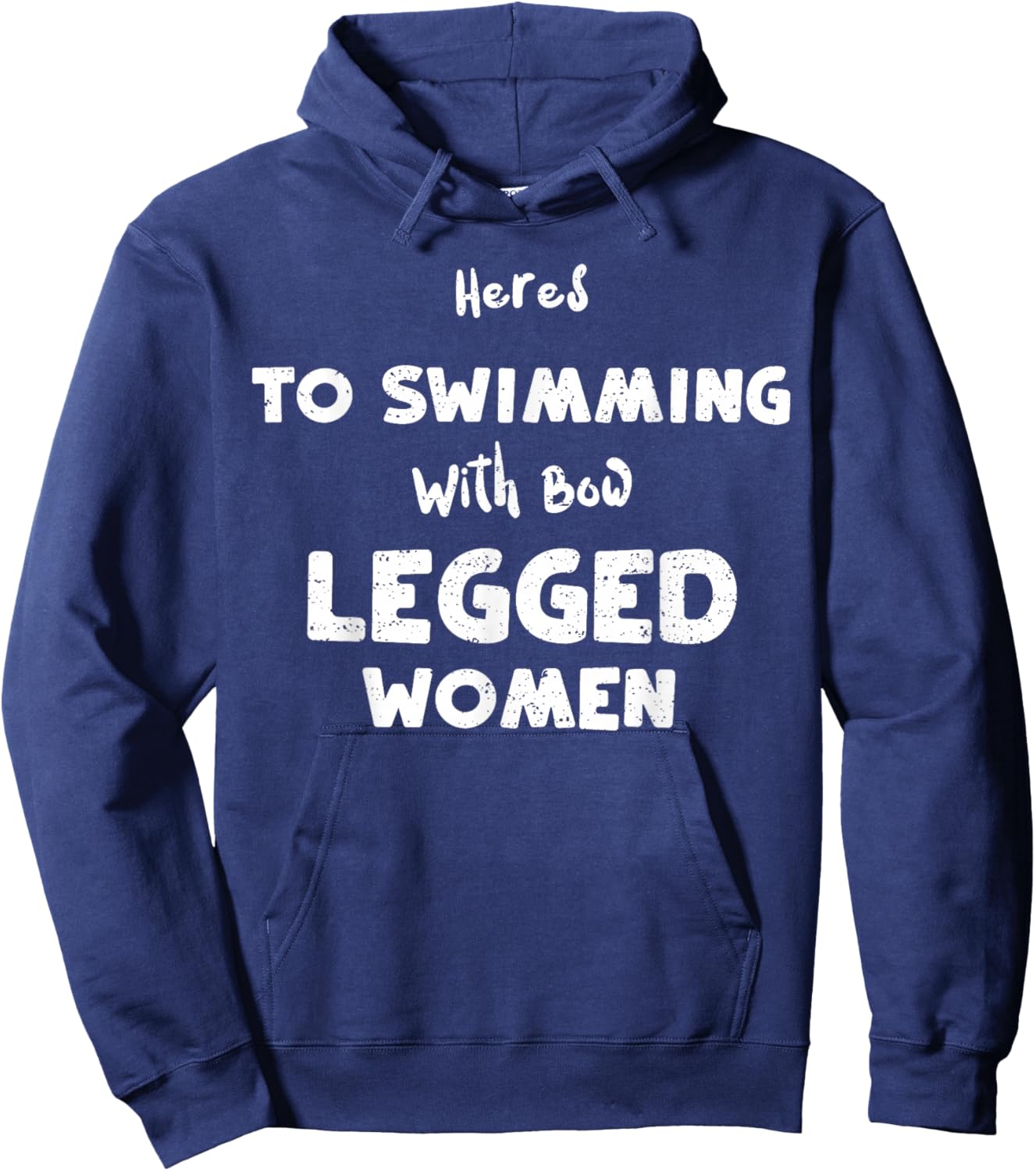 Swimming: Heres To Swimming With Bow Legged... Water Sports Hoodie - Hoodie | Navy