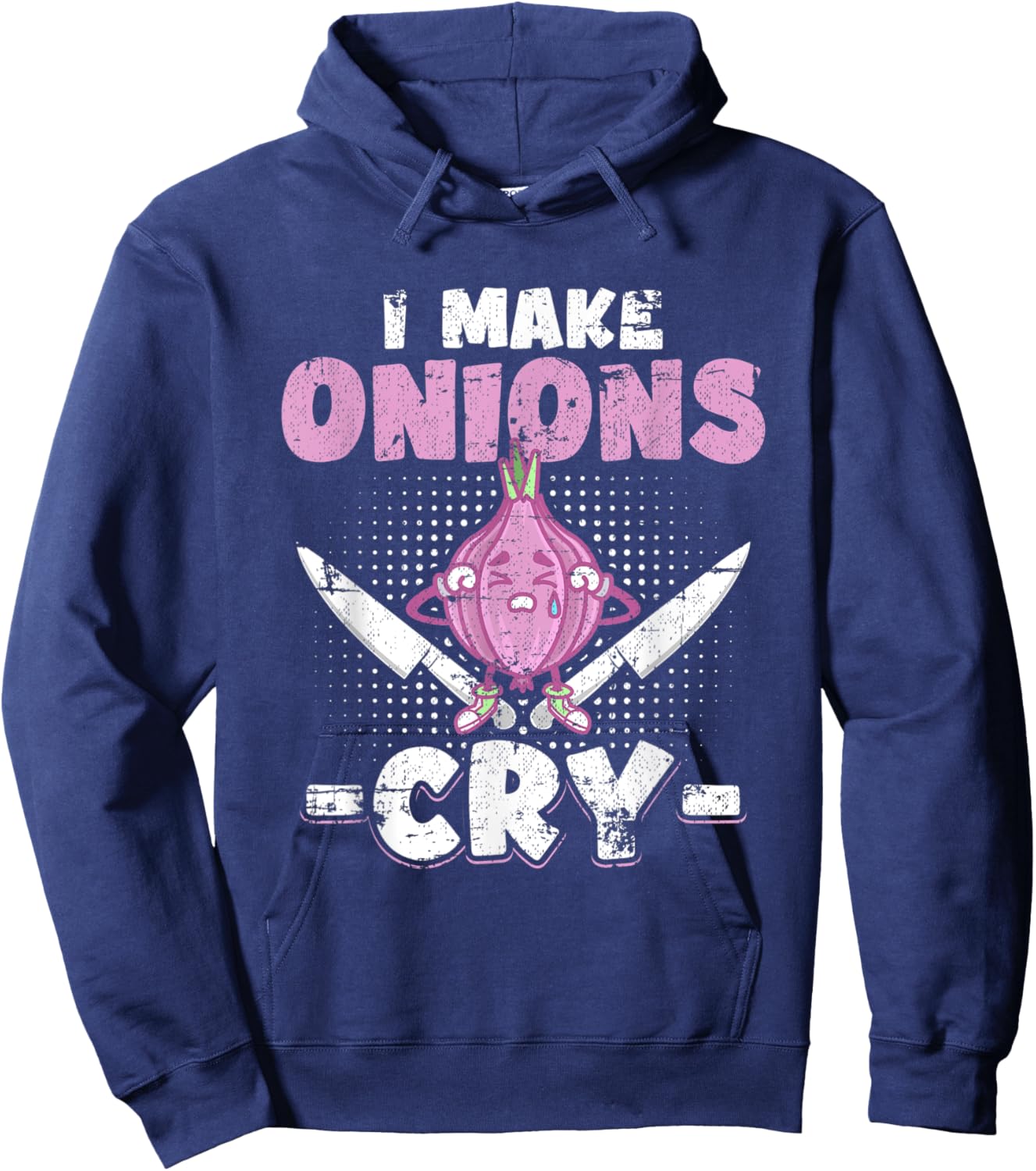 I Make Onions Cry Funny Culinary Cooking Idea Grunge Hoodie - Hoodie | Navy