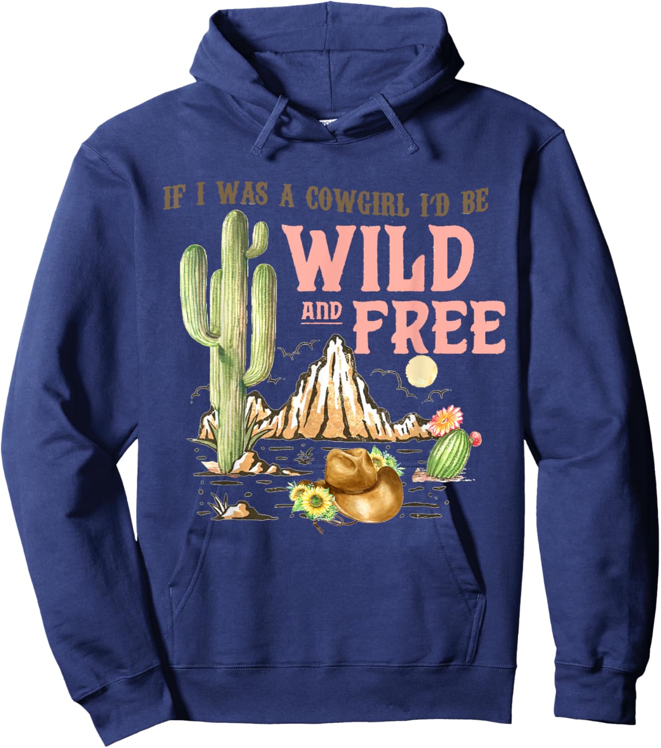 If I Was A Cowgirl I'd Be Wild & Free-Country Southern Hoodie - Hoodie | Navy