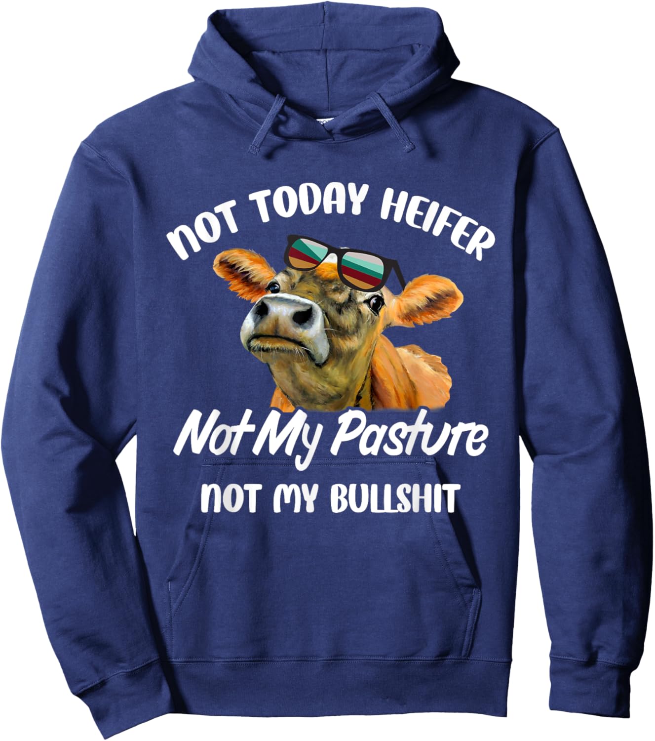 Not Today Heifer Not My Pasture Not My Bu.llsh.it Funny Cow Hoodie - Hoodie | Navy