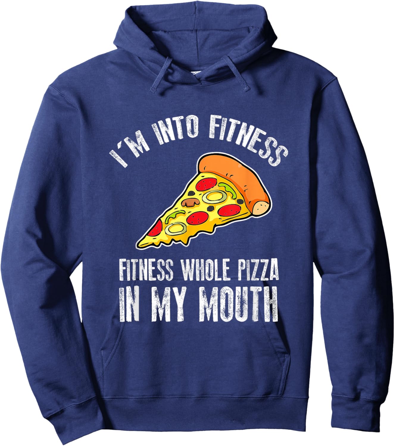 Funny I'm Into Fitness Whole Pizza In My Mouth Hoodie - Hoodie | Navy