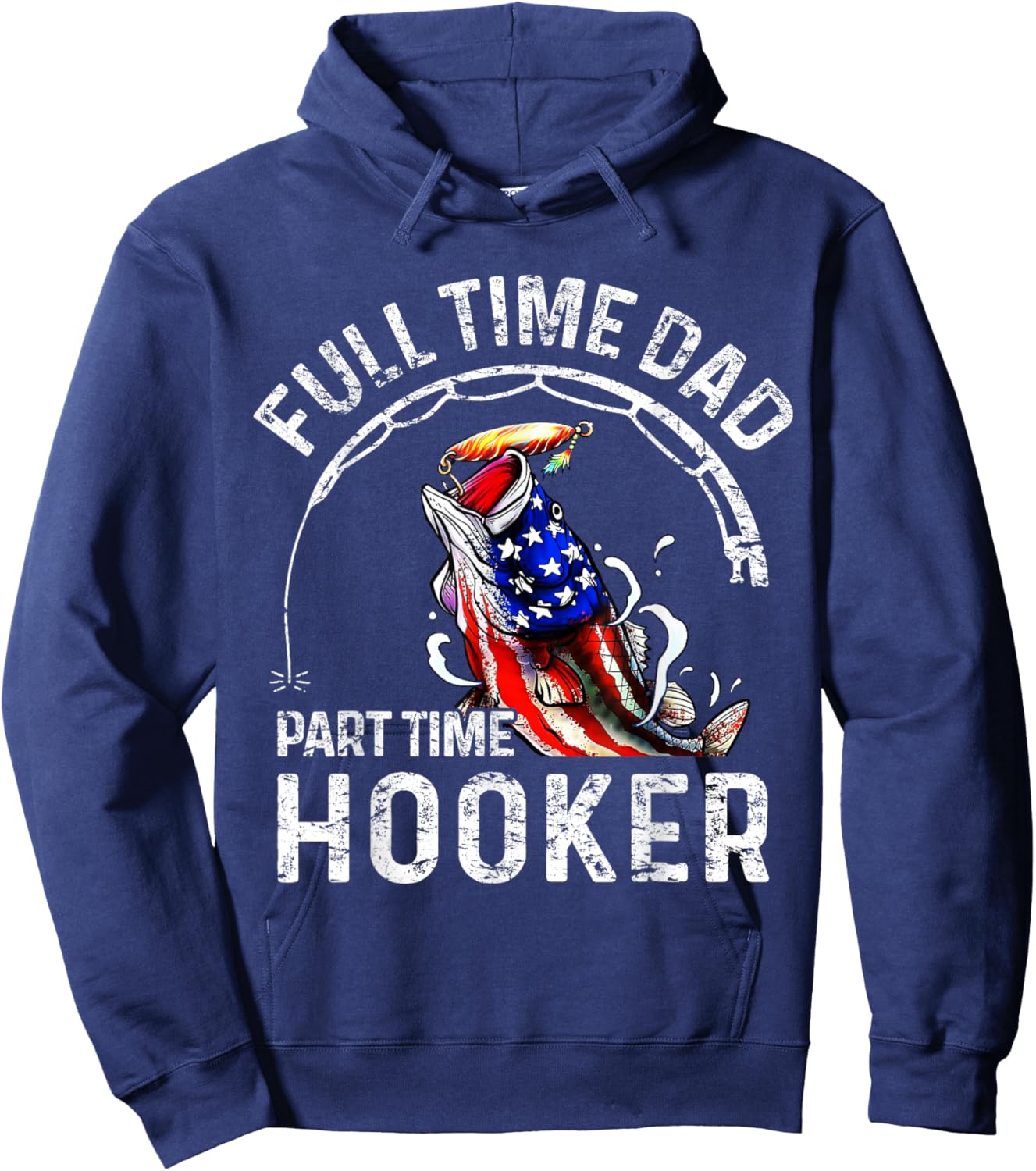 Full time Dad Part time Hooker Funny Fishing Dad Hoodie - Hoodie | Navy