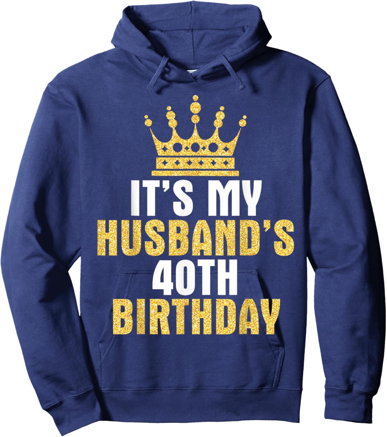 It's My Husband 40th Birthday Happy 40 Years Old To Him Wife Hoodie - Hoodie | Navy
