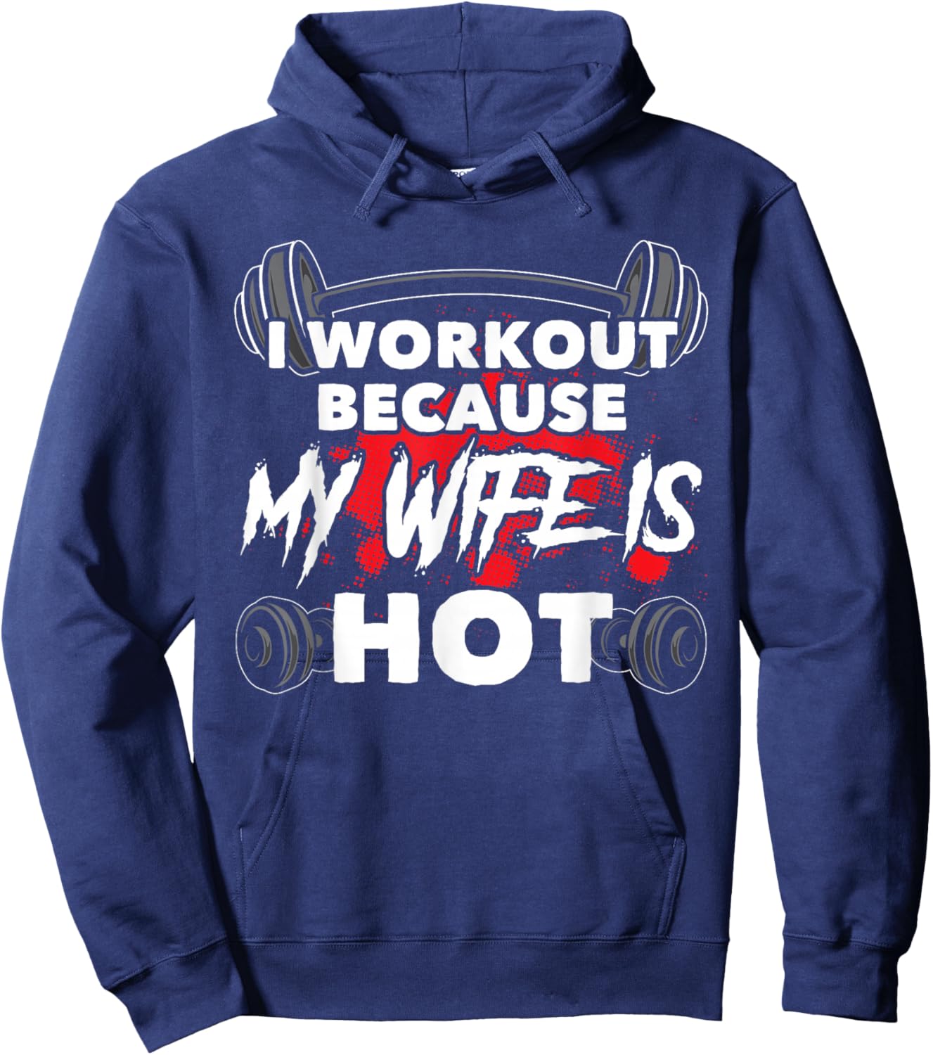 I Workout Because My Wife Is Hot Bodybuilding Gym Humor Hoodie - Hoodie | Navy