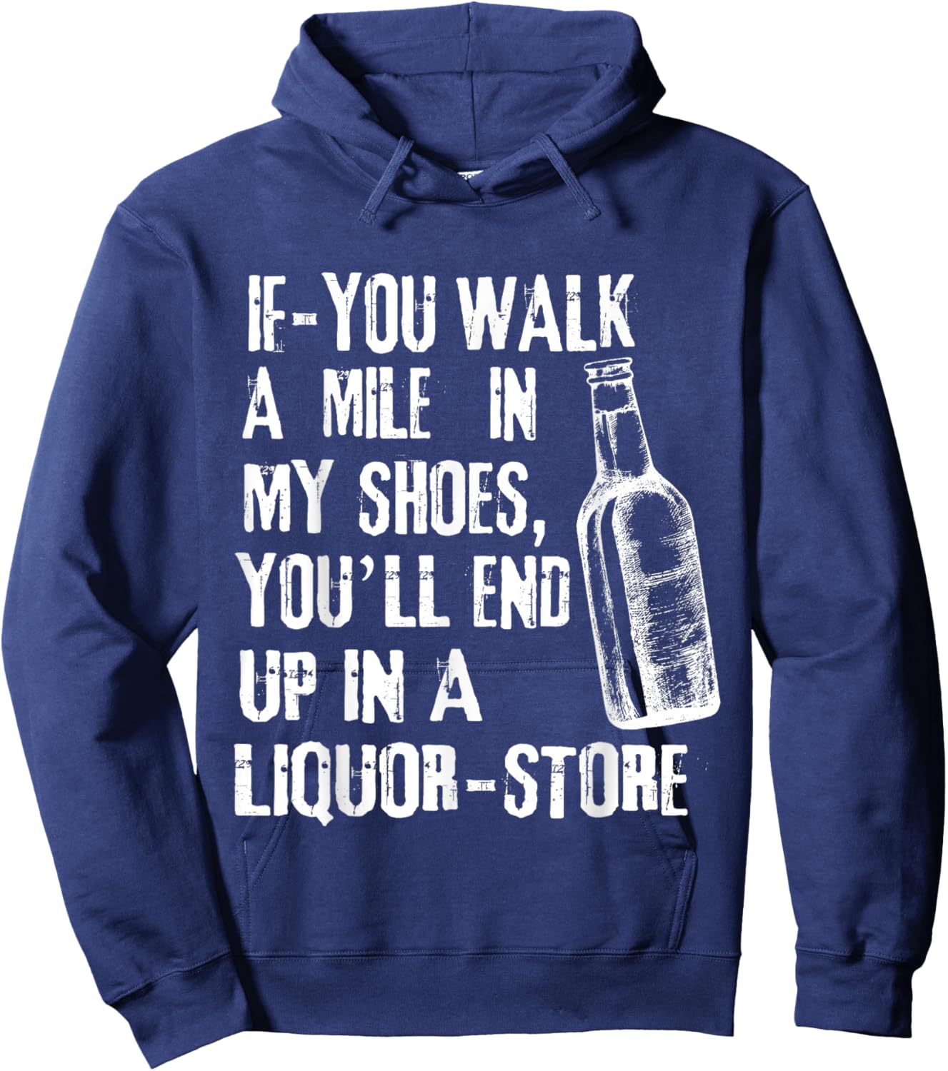 If-You Walk A Mile In My Shoes, You'll End Up In A Liquor Hoodie - Hoodie | Navy