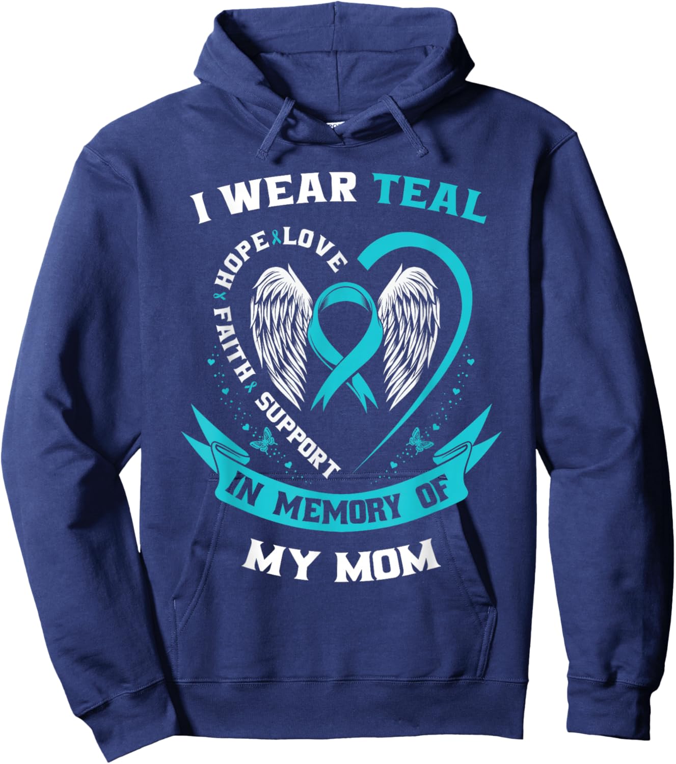 I Wear Teal For My Mom Ovarian Cancer Awareness Family Gifts Hoodie - Hoodie | Navy