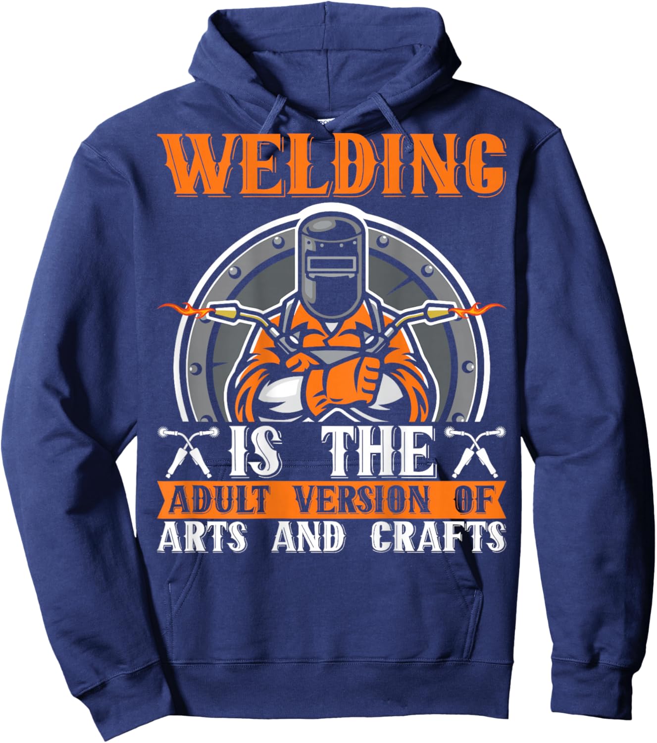 Welding Is The Adult Version Of Arts And Crafts BACKPRINT Hoodie - Hoodie | Navy