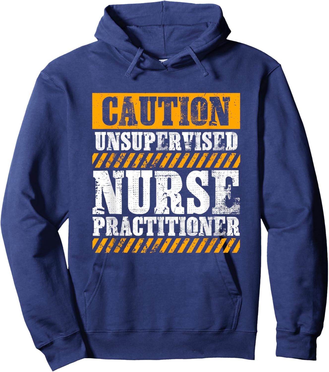 Funny Work Job Proud Caution Unsupervised Nurse Practitioner Hoodie - Hoodie | Navy