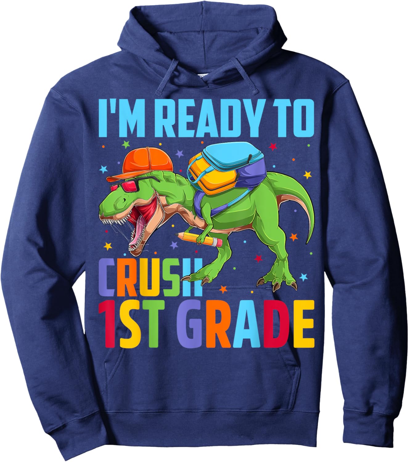 I'm Ready To Crush 1st Grade T Rex Dinosaur Back to School Hoodie - Hoodie | Navy