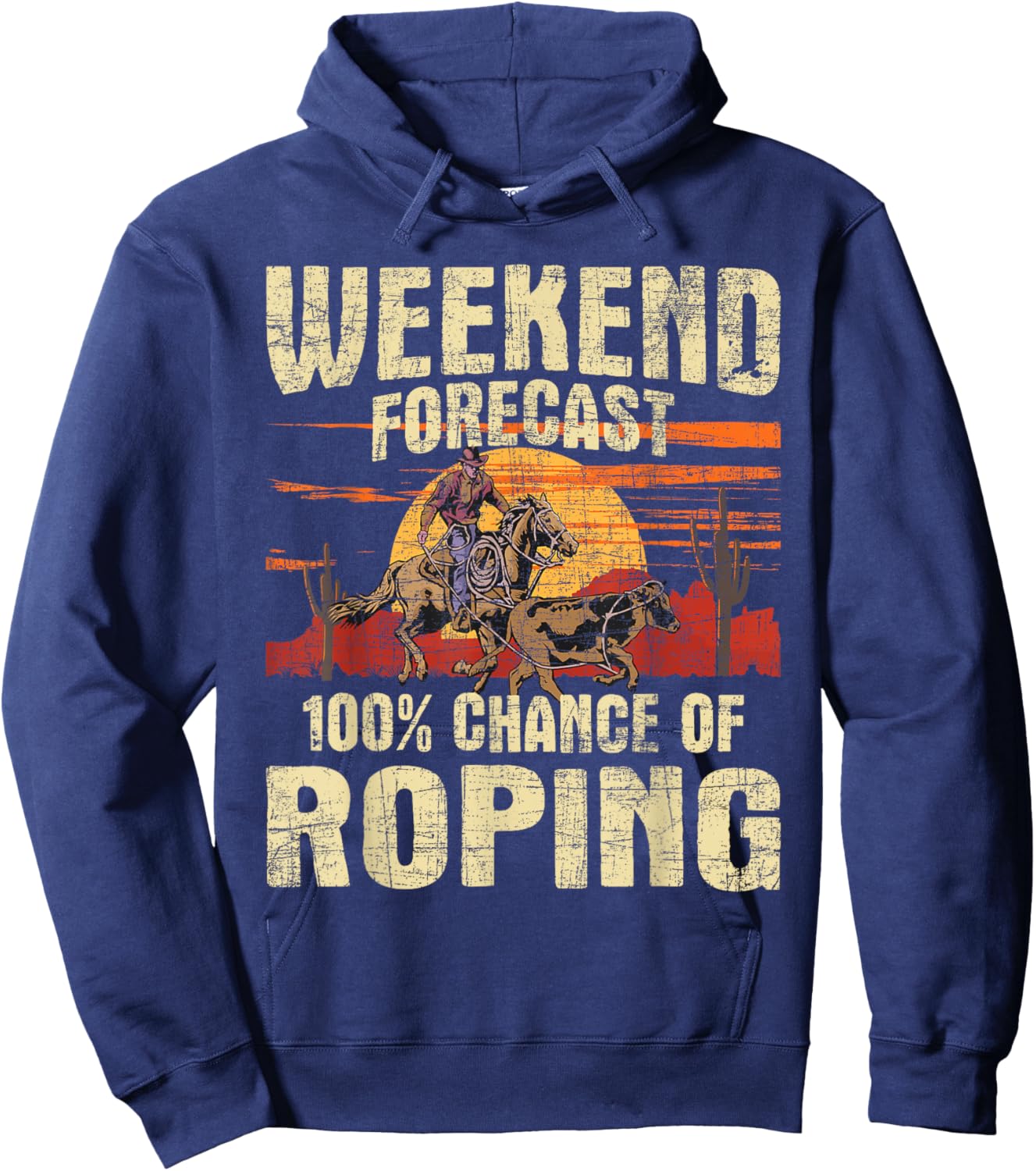 100% Chance Of Roping - Equestrian Header Cowboy Horse Ride Hoodie - Hoodie | Navy