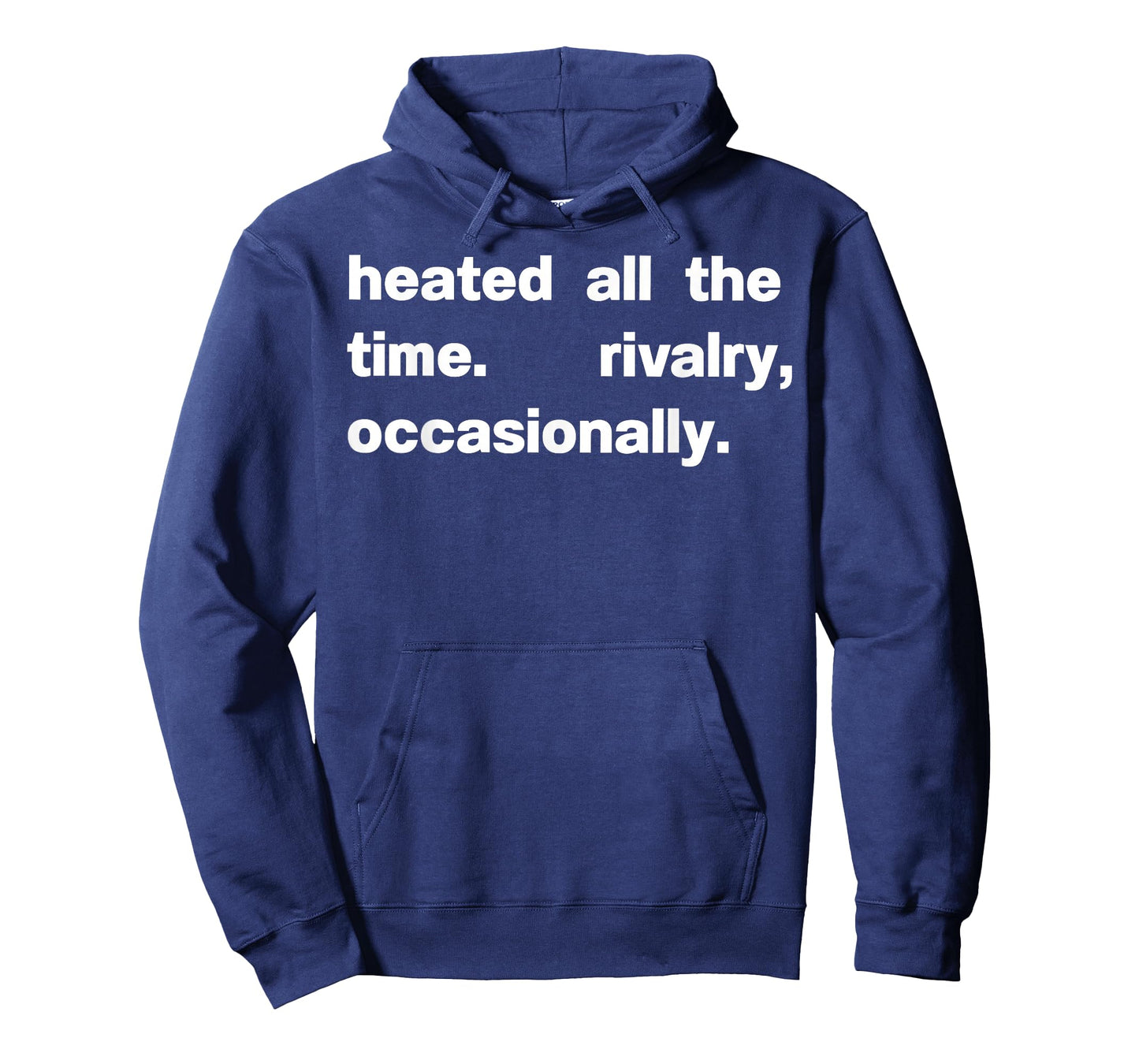 Heated All The time Rivalry Occasionally T-Shirt