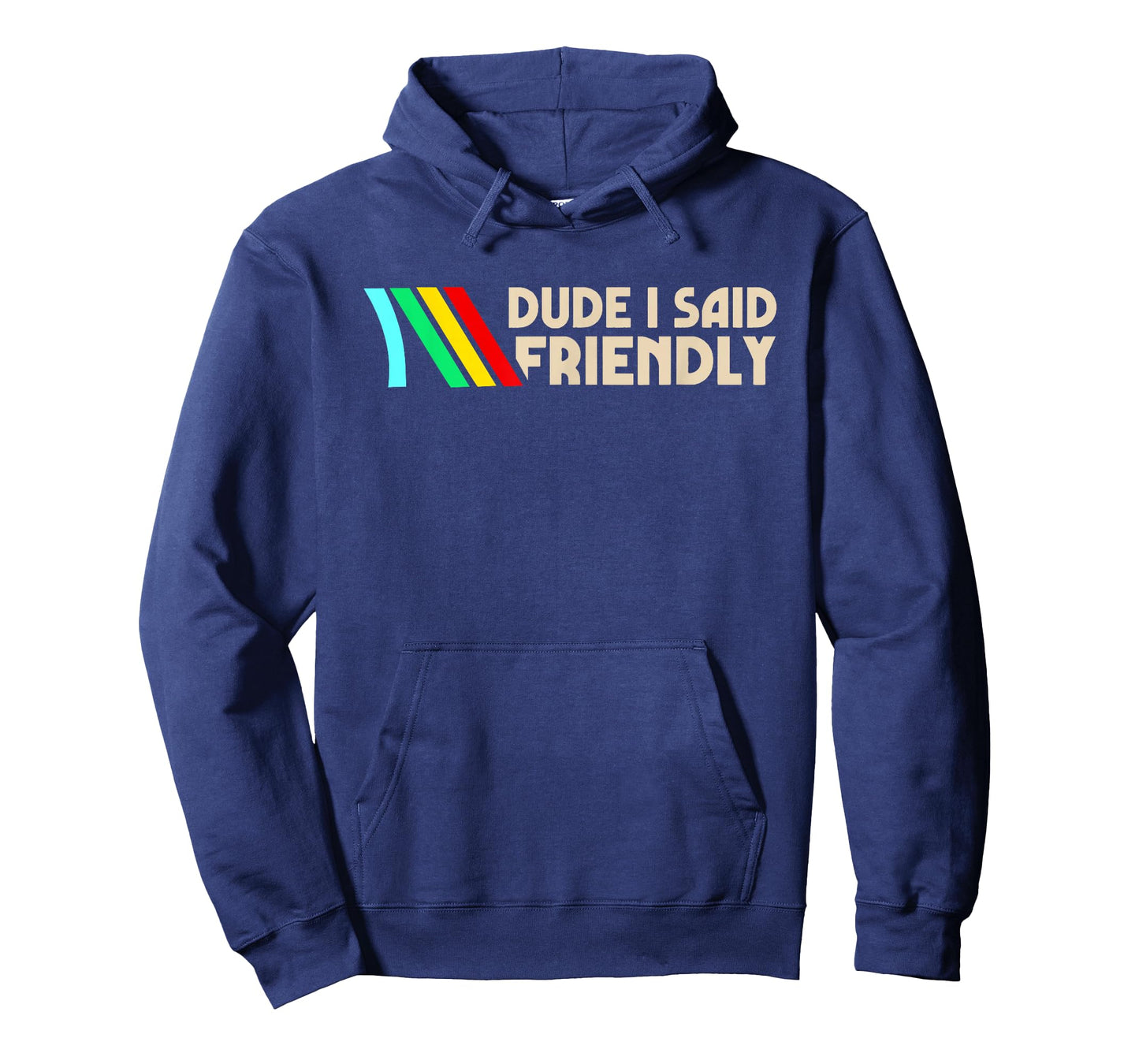 Dude I Said Friendly Funny Vintage Retro Saying Quote Men T-Shirt