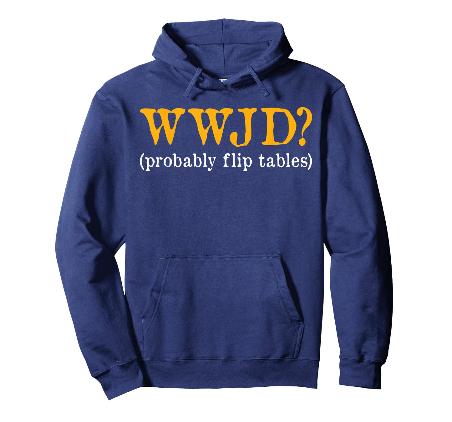 WWJD Probably Flip Tables Christian Humor T-Shirt