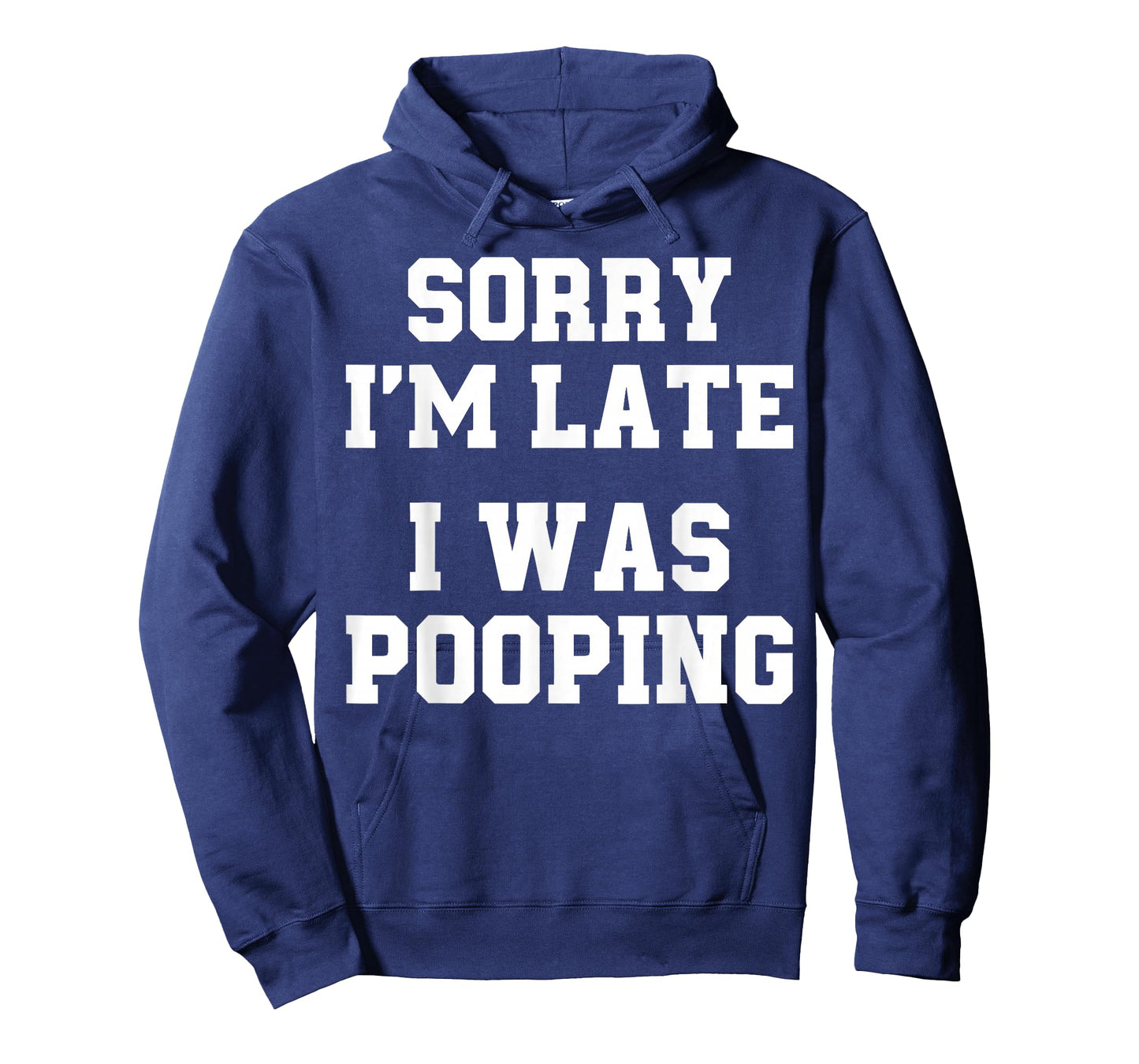 Sorry I'm Late I was Pooping Funny T-Shirt