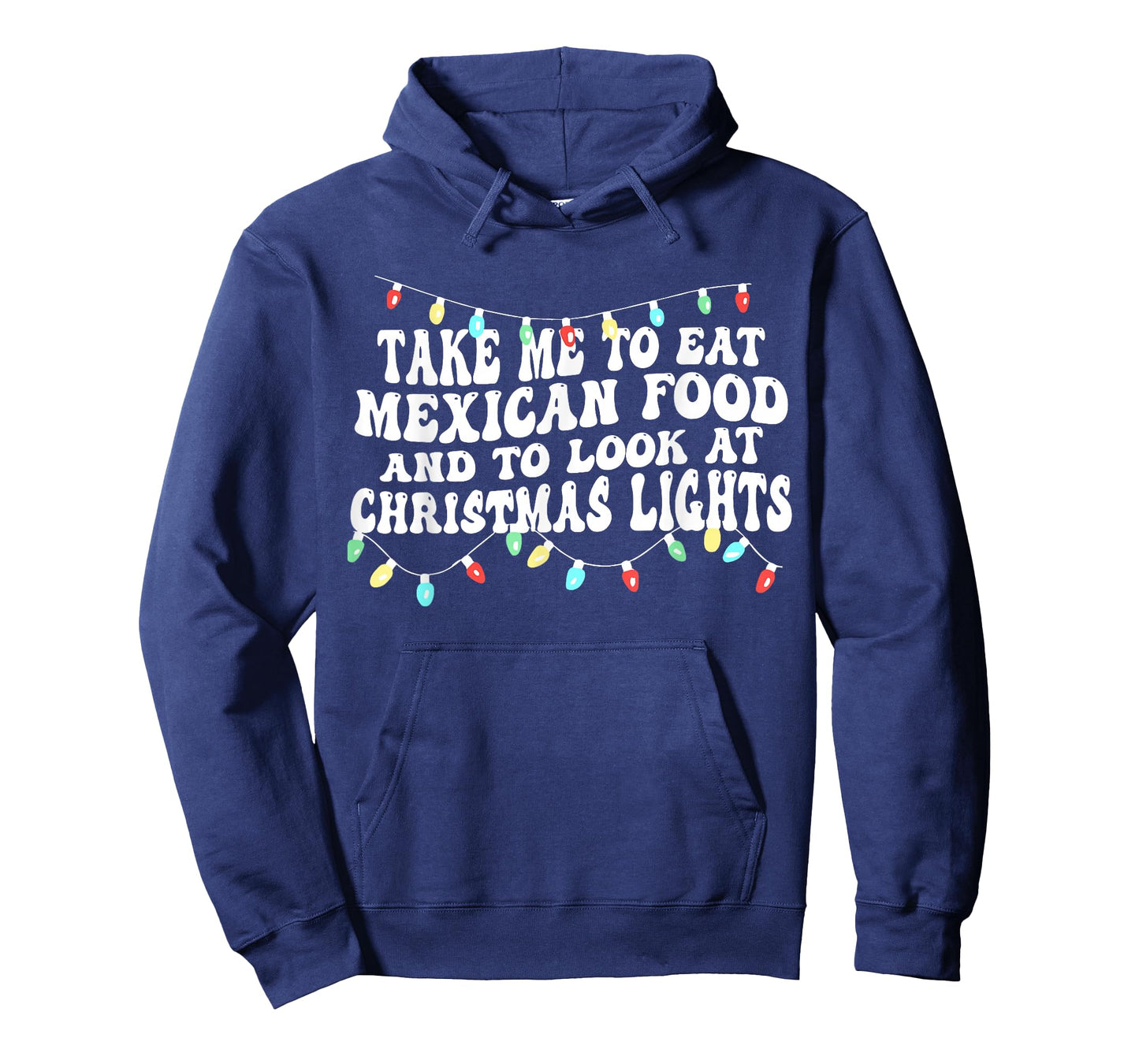 Take Me to Eat Mexican Food and to Look at Christmas Lights T-Shirt