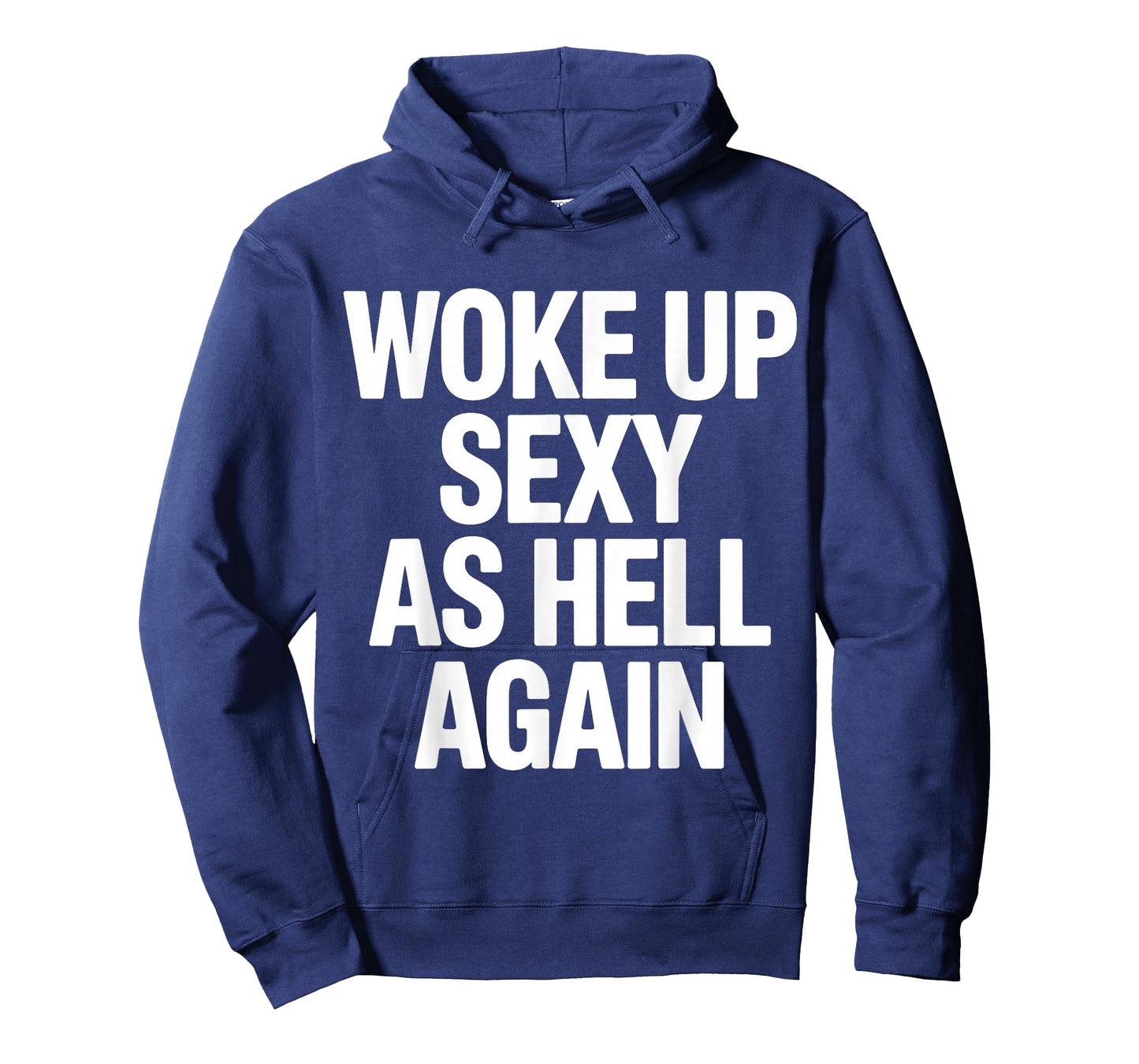 Woke Up Sexy As Hell Again Funny Adult Humor Quote T-Shirt