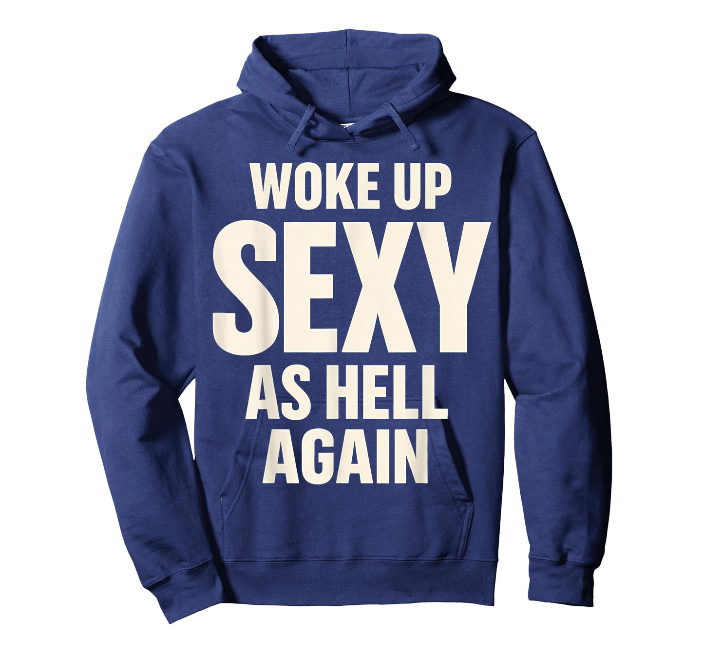 Woke Up Sexy As Hell Again Funny Adult Humor Quote T-Shirt