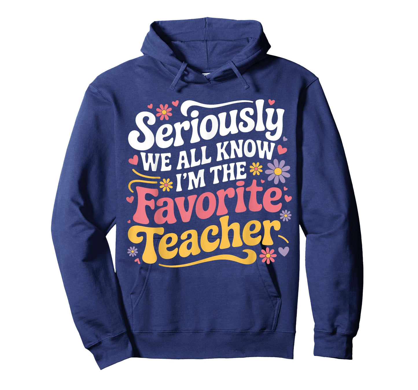Seriously We All Know I'm The Favorite Teacher Funny Teach T-Shirt